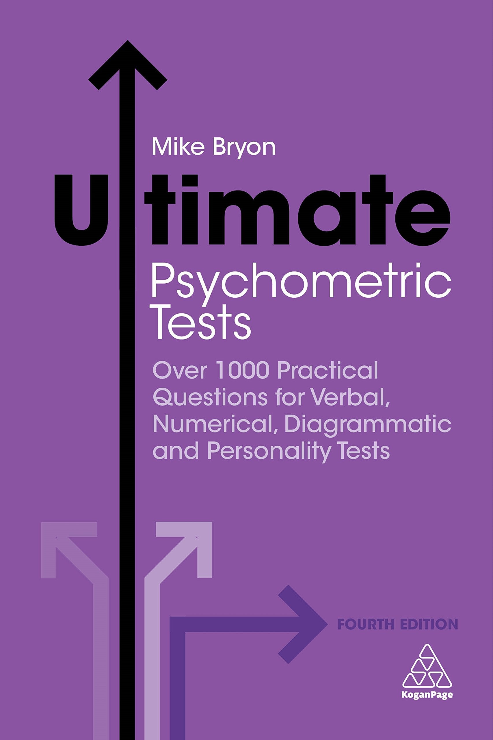 Ultimate Psychometric Tests: Over 1000 Practical Questions for Verbal, Numerical, Diagrammatic and Personality Tests Business, Finance & Career
