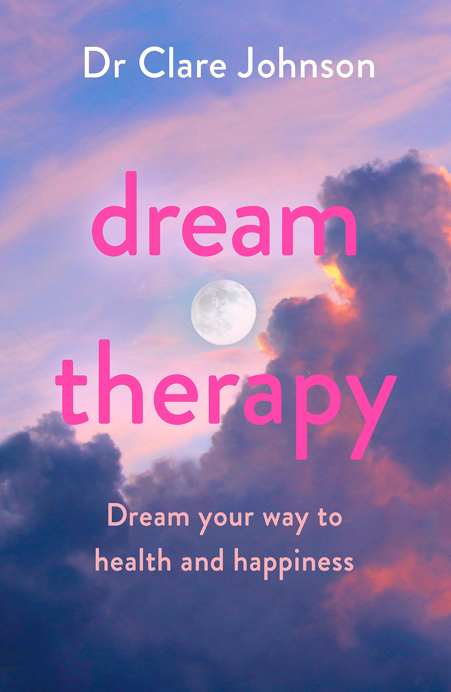 Dream Therapy: Dream your way to health and happiness book