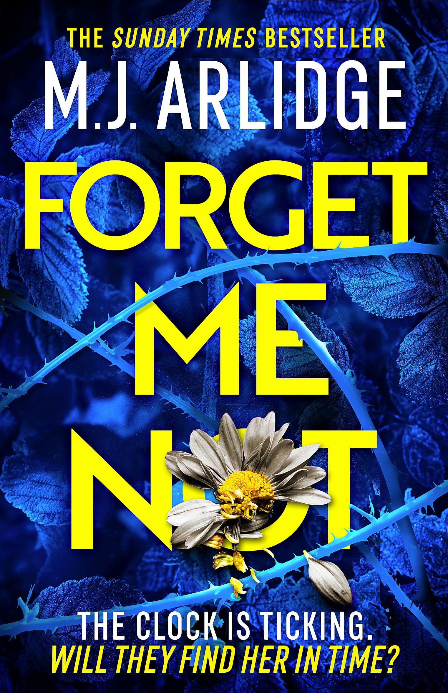 Forget Me Not: The most propulsive and thrilling read yet from Sunday Times bestseller M.J. Arlidge book