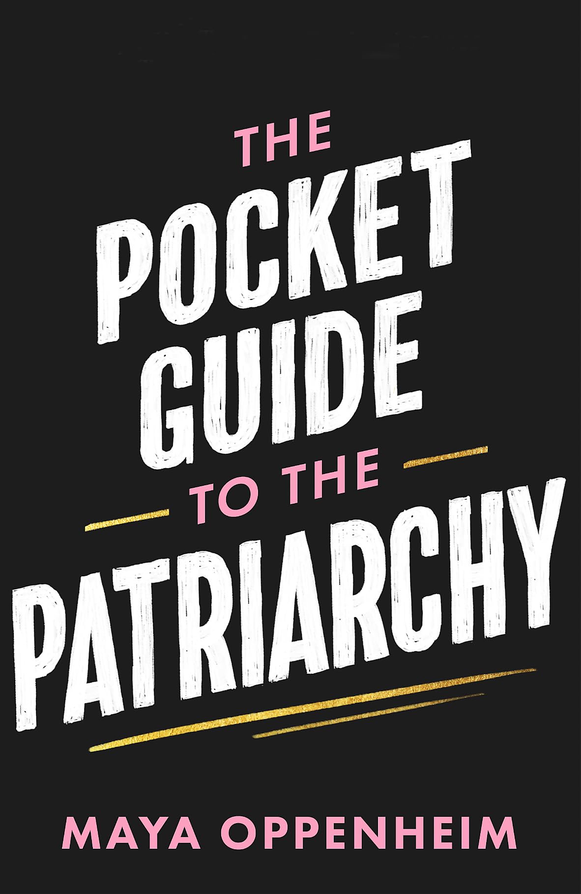 The Pocket Guide to the Patriarchy: The truth about misogyny, and how it affects us all Law