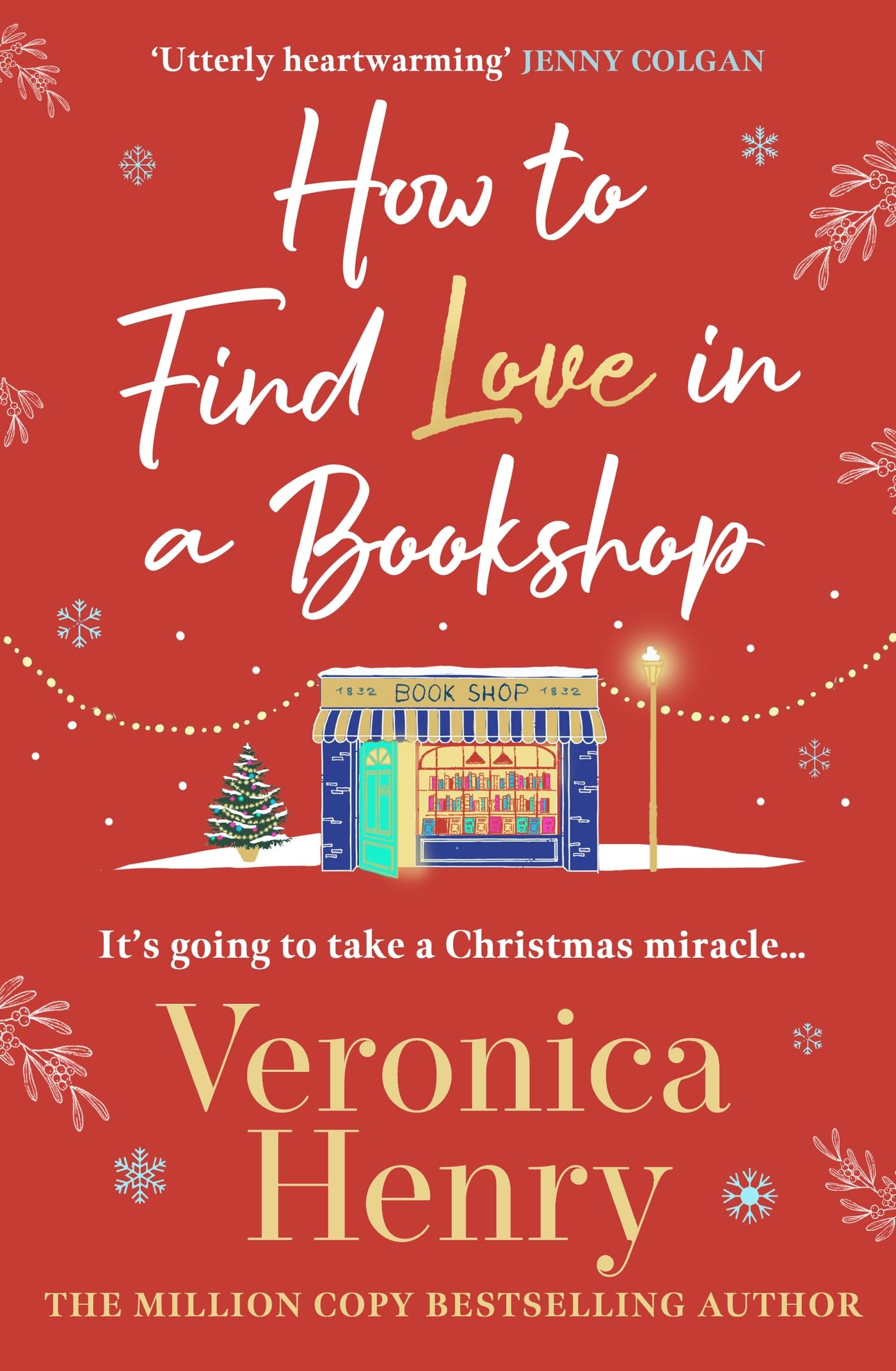 How to Find Love in a Book Shop: The delightfully cosy and heartwarming read to curl up with this year! Contemporary literature