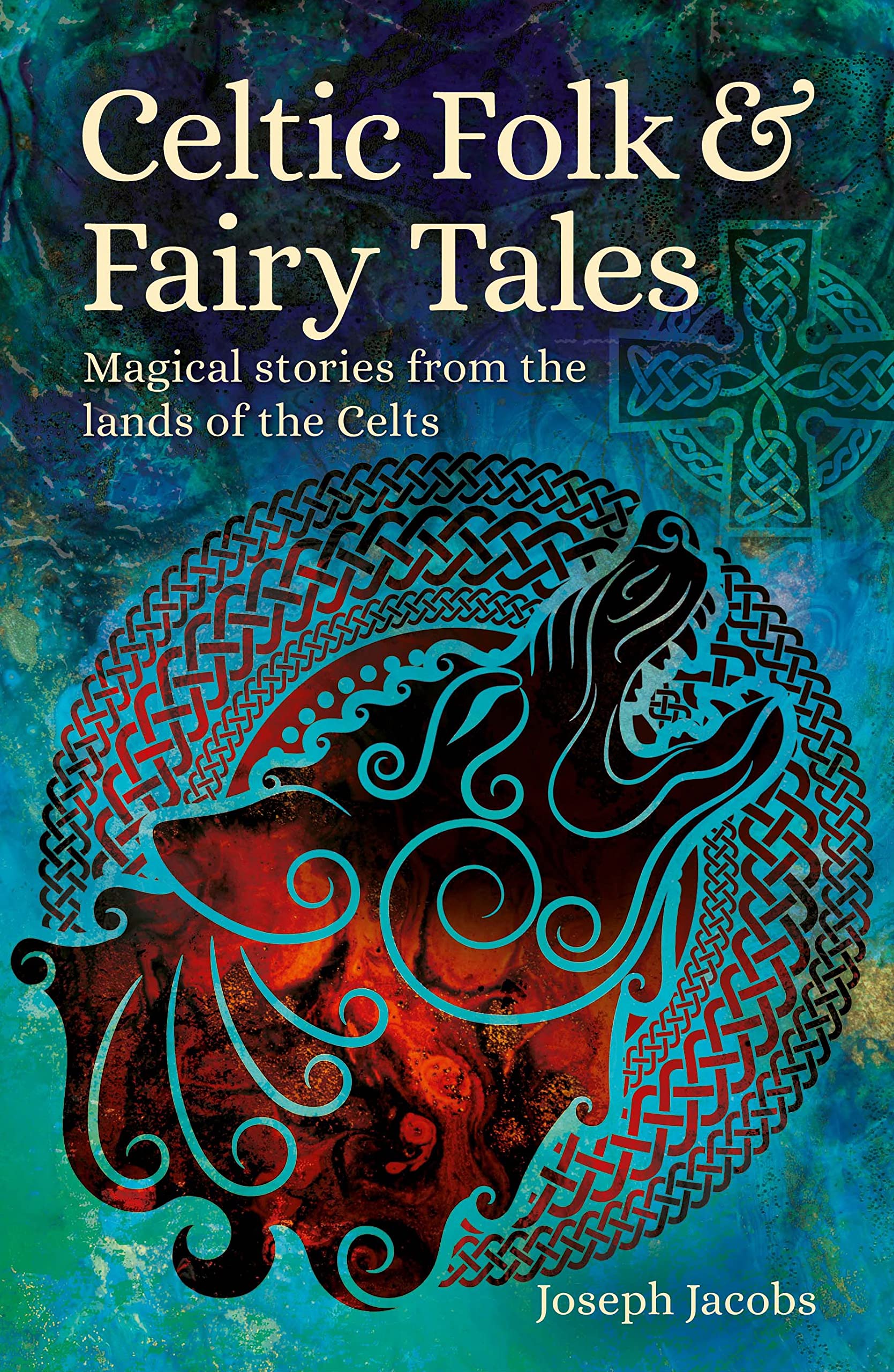 Celtic Folk & Fairy Tales: Magical Stories from the Lands of the Celts (Arcturus World Mythology) Religion & Esotericism