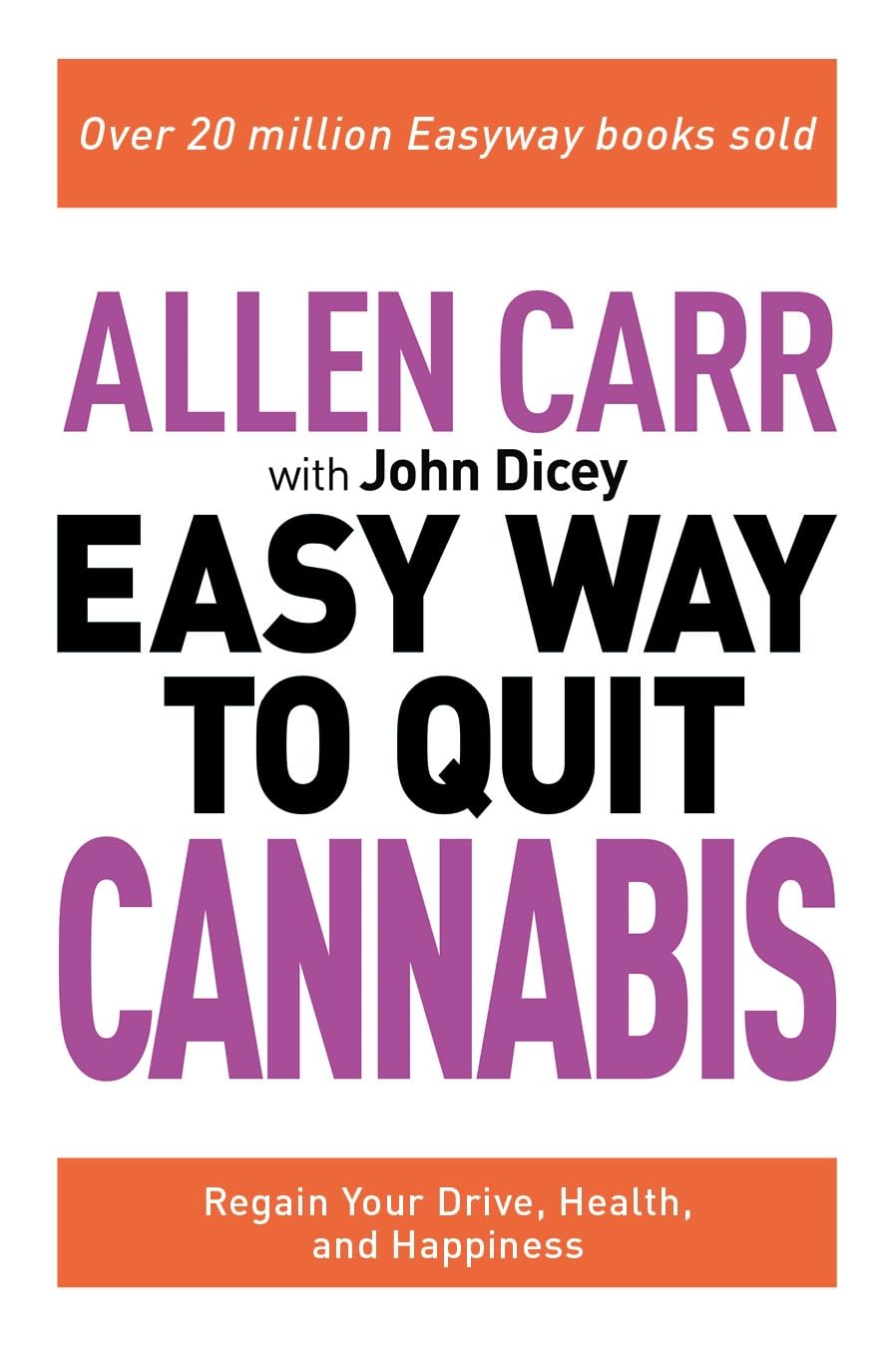 Easy Way to Quit Cannabis: Regain Your Drive, Health and Happiness (Allen Carr's Easyway, 20) Medicine