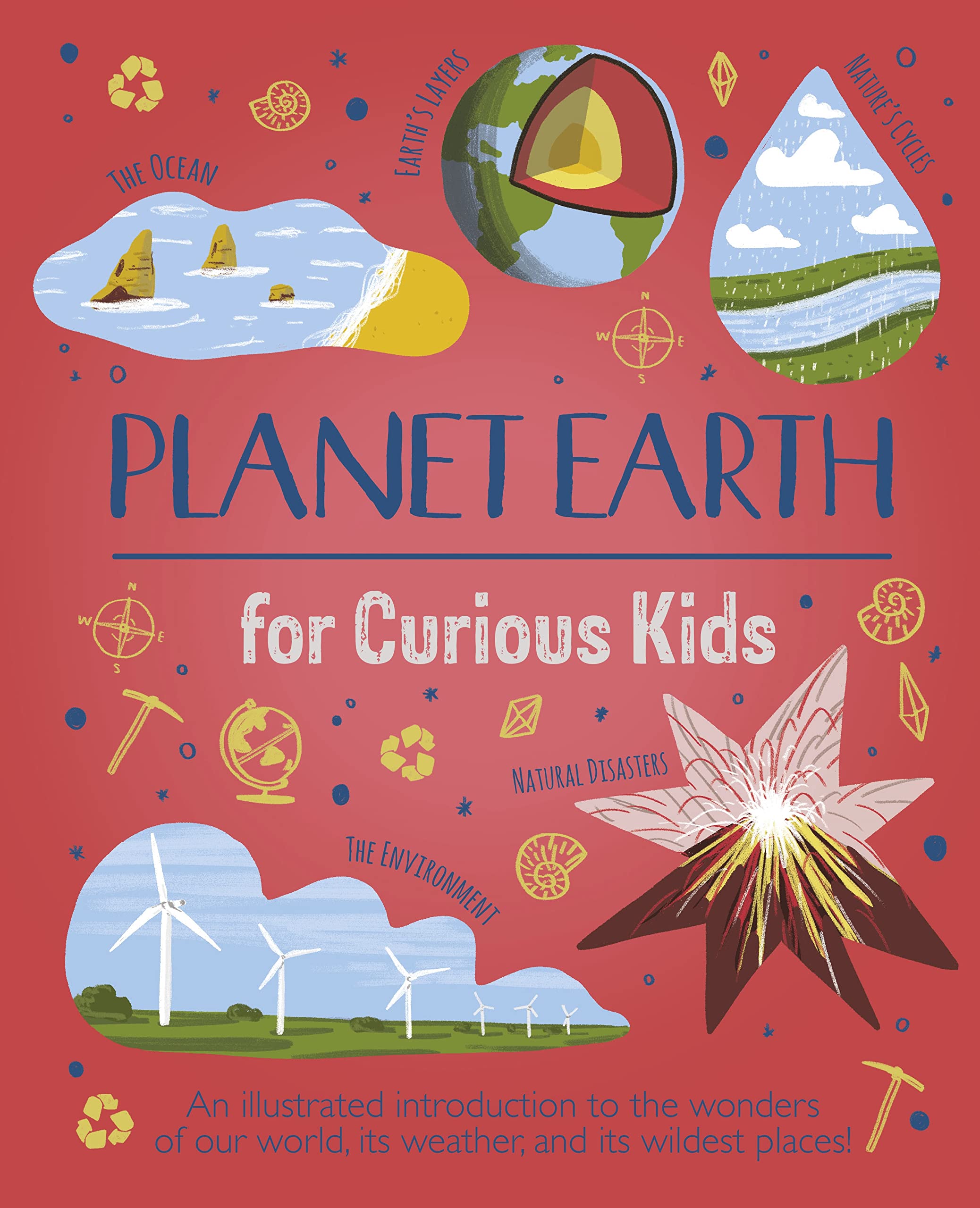 Planet Earth for Curious Kids: An Illustrated Introduction to the Wonders of Our World, its Weather, and its Wildest Places! Non-fiction