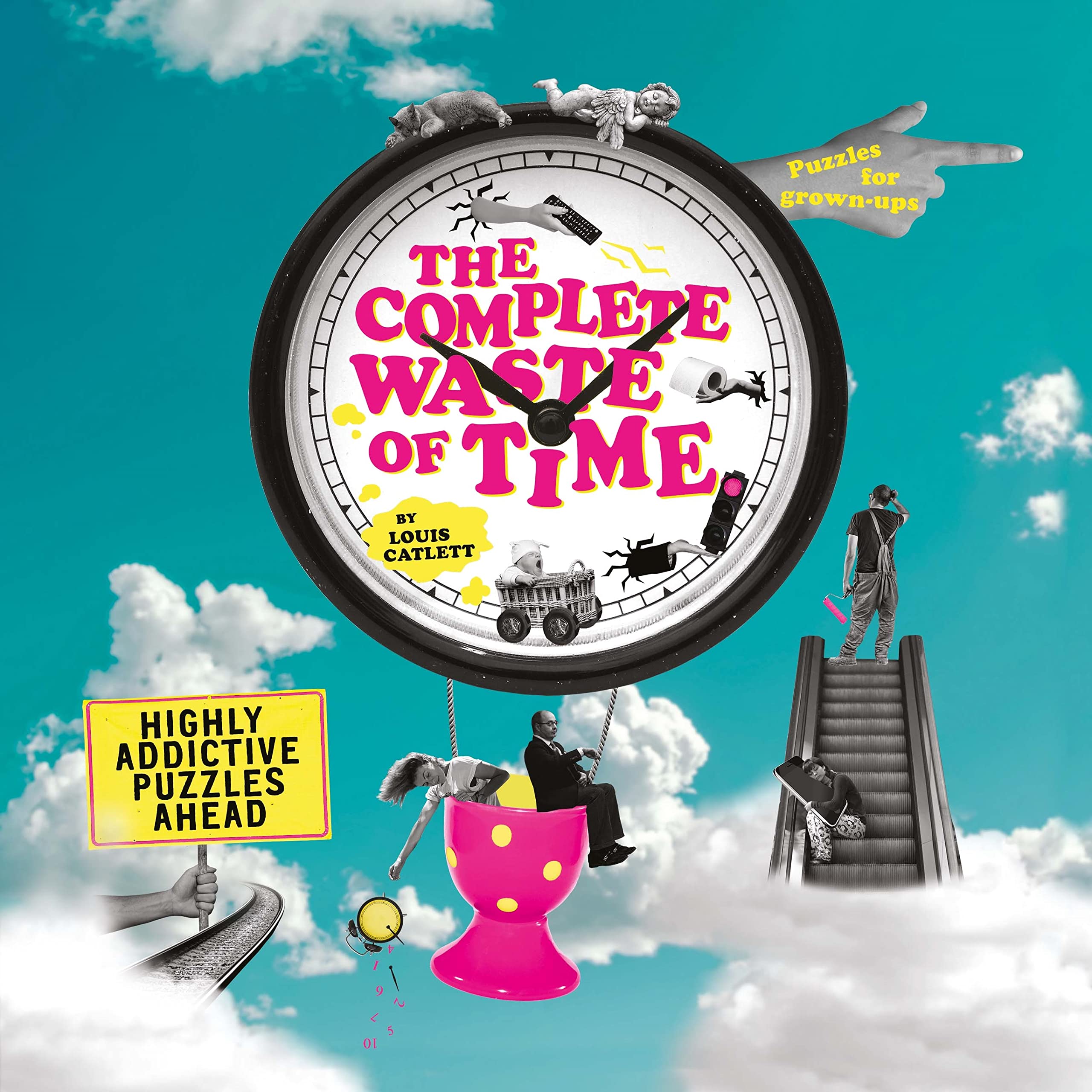 The Complete Waste of Time Puzzle Book: Highly Addictive Puzzles Ahead Leisure & Fun
