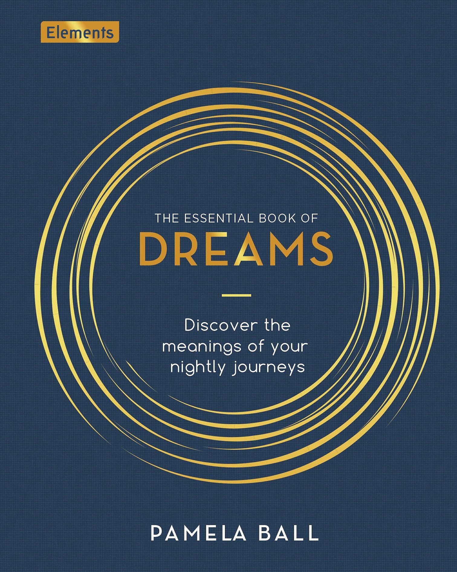 The Essential Book of Dreams: Discover the Meanings of Your Nightly Journeys book