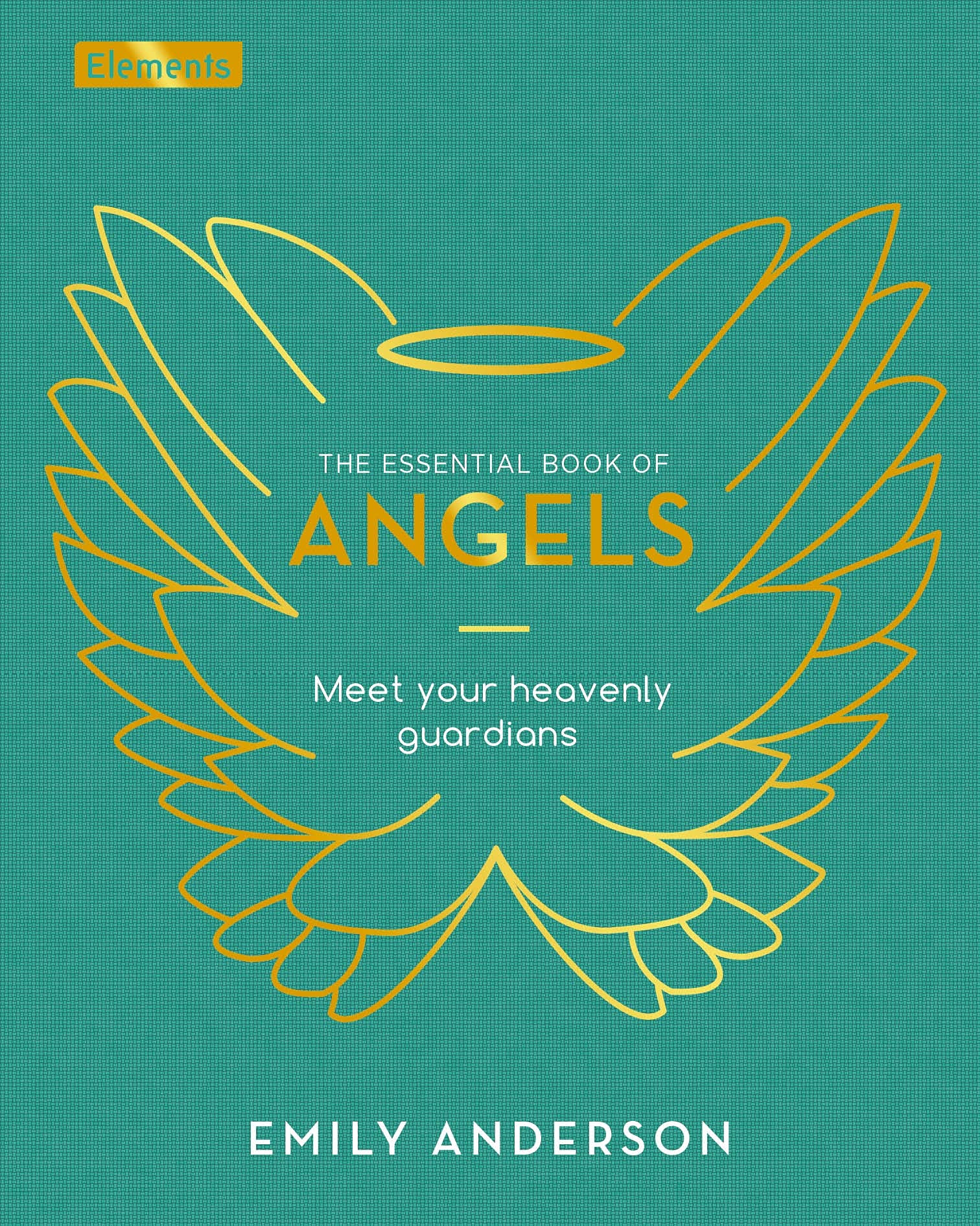 The Essential Book of Angels: Meet Your Heavenly Guardians (Elements) Religion & Esotericism