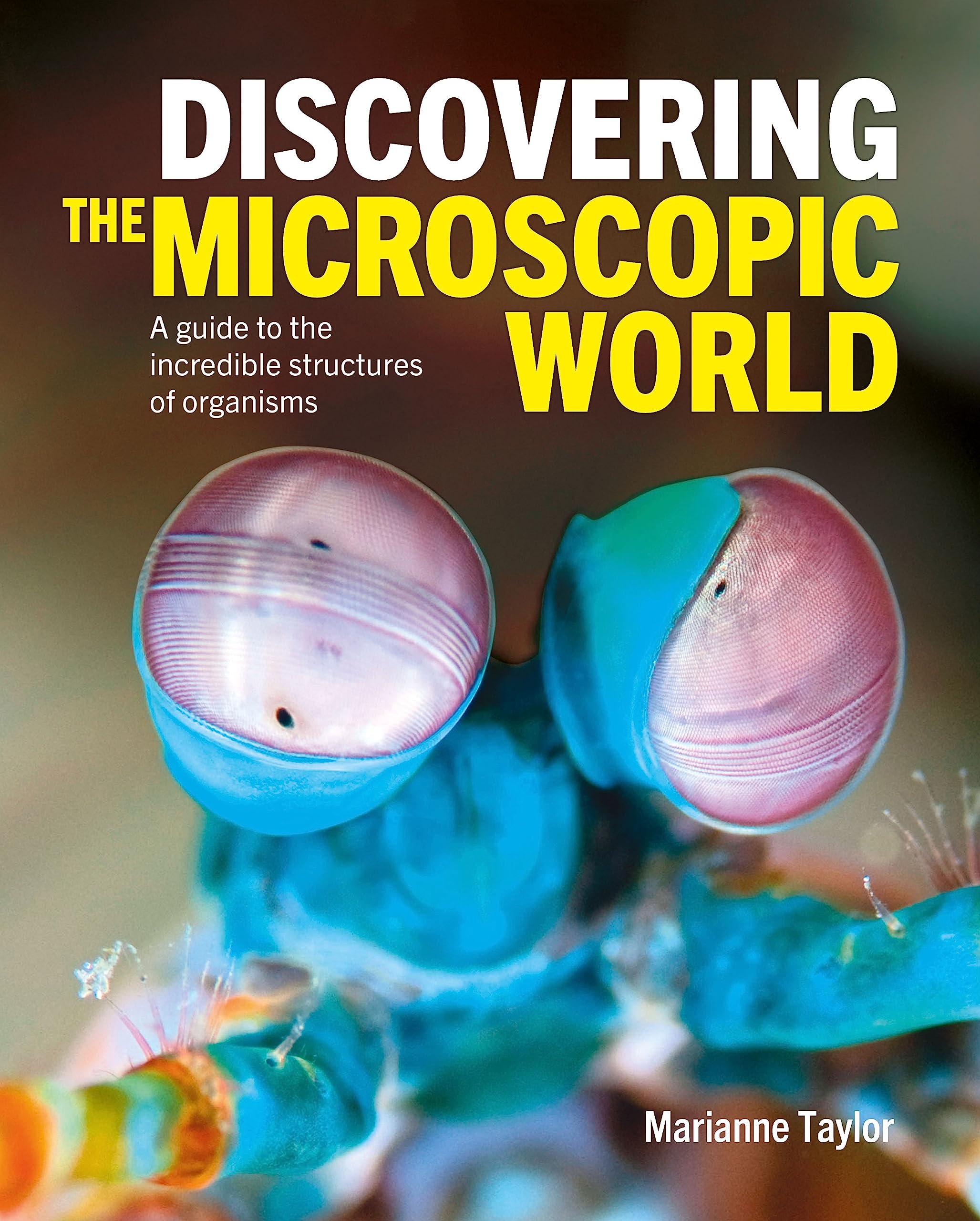 Discovering the Microscopic World: A Guide to the Incredible Structures of Organisms Natural Sciences