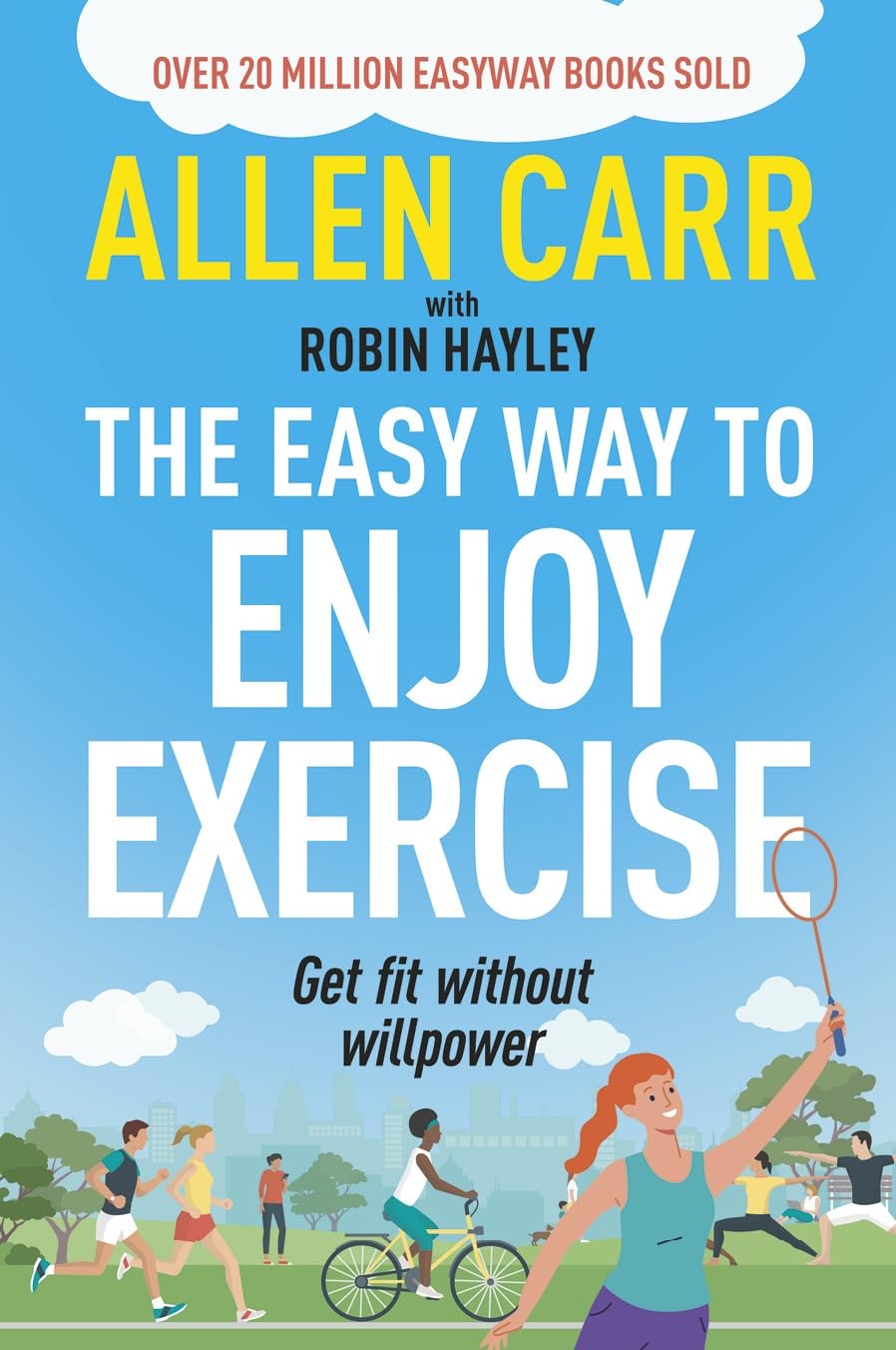 The Easy Way to Enjoy Exercise: Get Fit Without Willpower (Allen Carr's Easyway) Business, Finance & Career