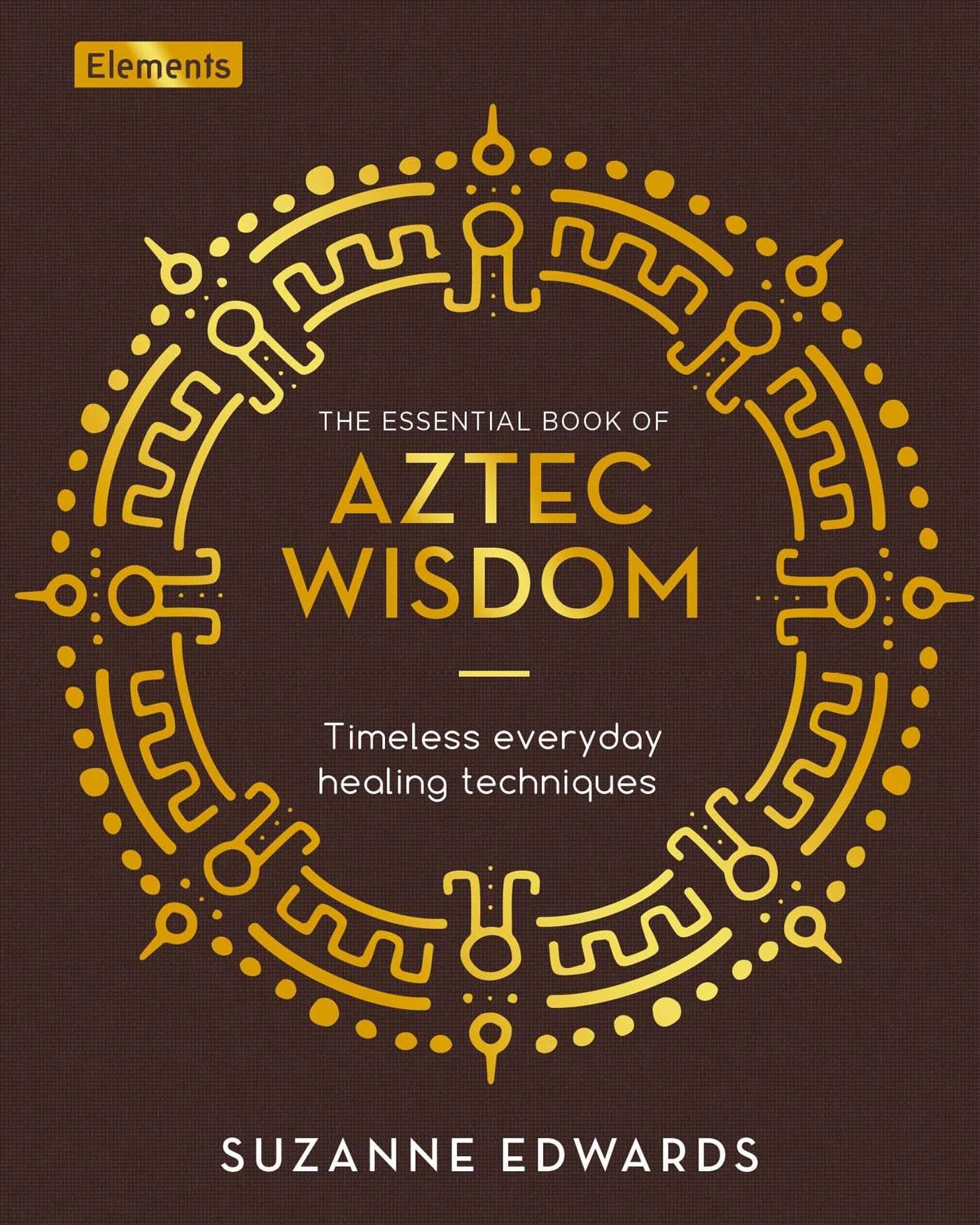 The Essential Book of Aztec Wisdom Social Sciences