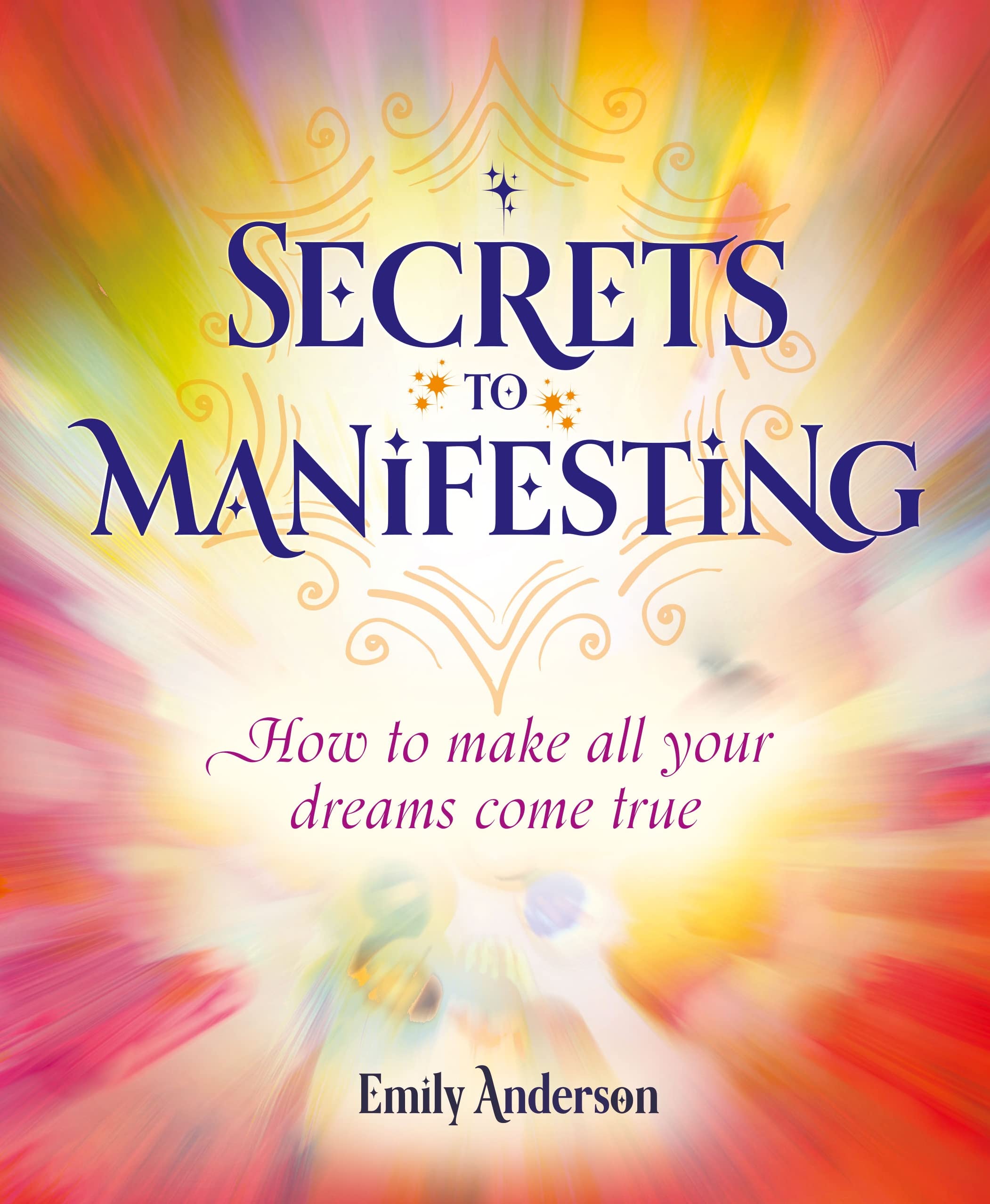 Secrets to Manifesting: How to Make All Your Dreams Come True Religion & Esotericism
