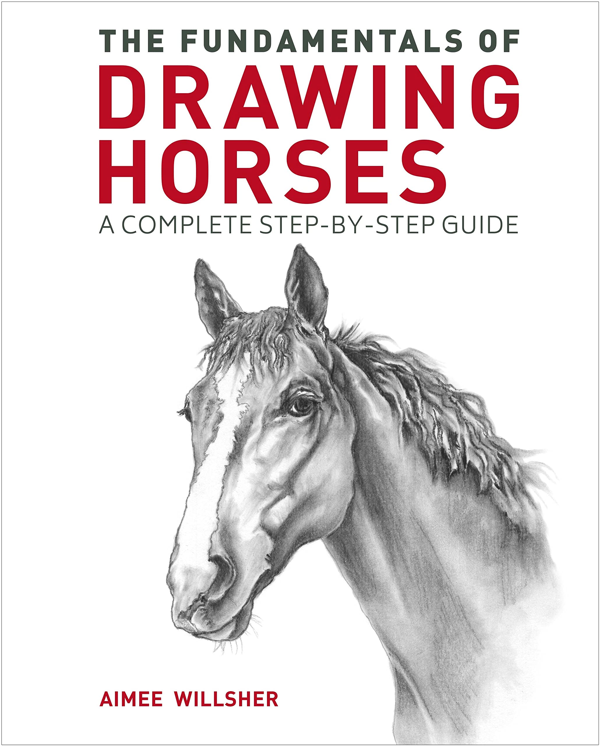 The Fundamentals of Drawing Horses: A Complete Step-by-Step Guide Film, Art & Culture