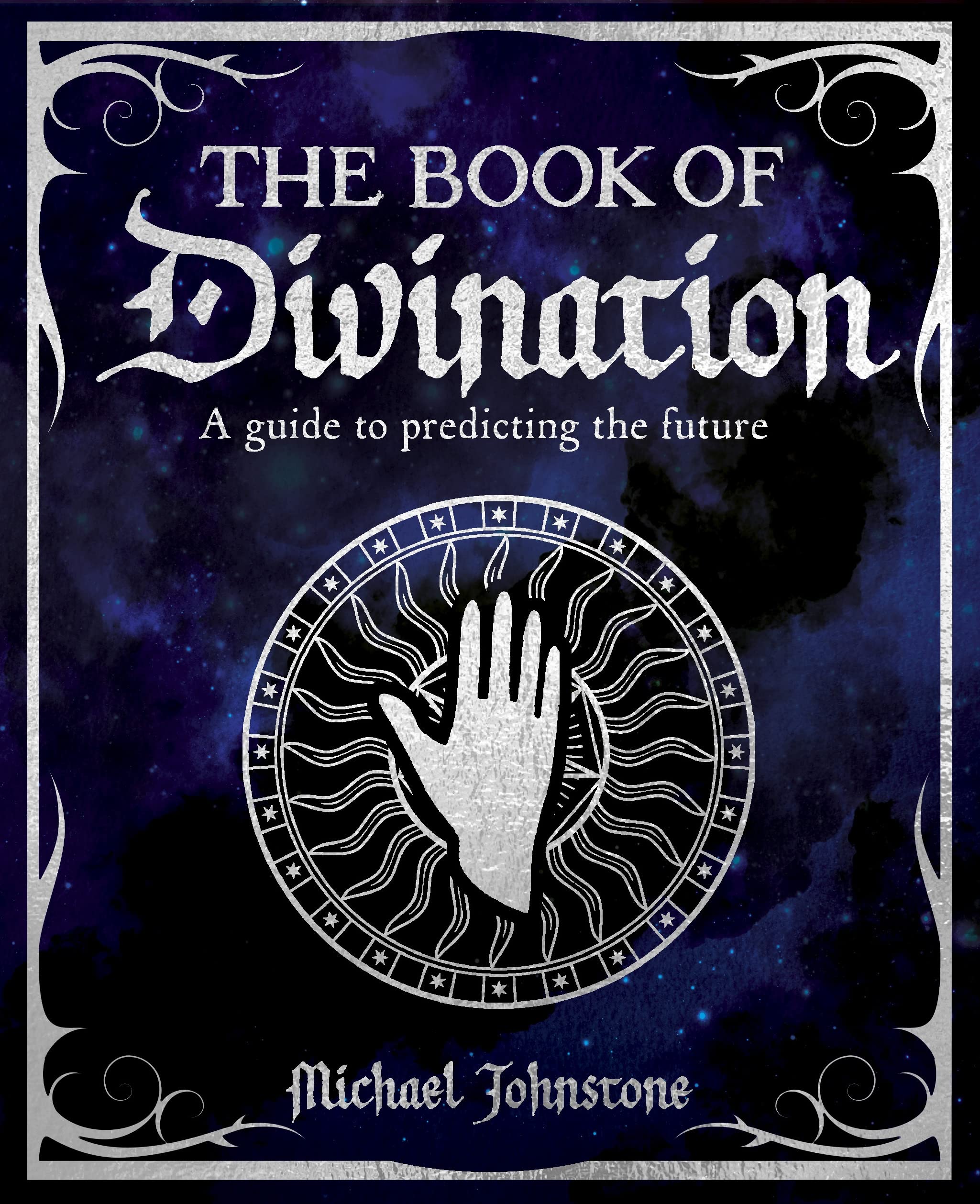 The Book of Divination: A Guide to Predicting the Future (The Mystic Arts Handbooks) Religion & Esotericism