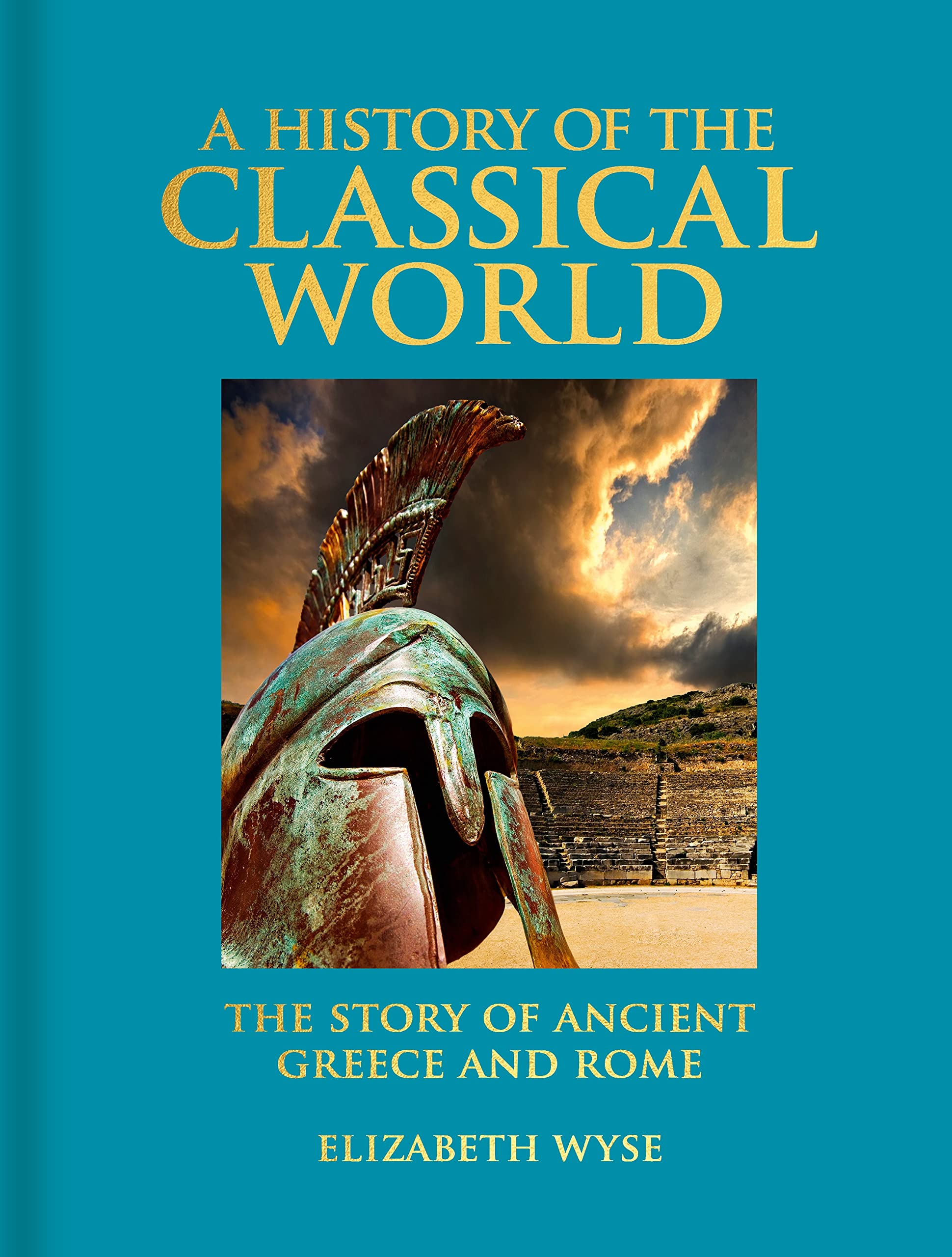 A History of the Classical World: The Story of Ancient Greece and Rome (Arcturus Deluxe Reference Library) Politics & History