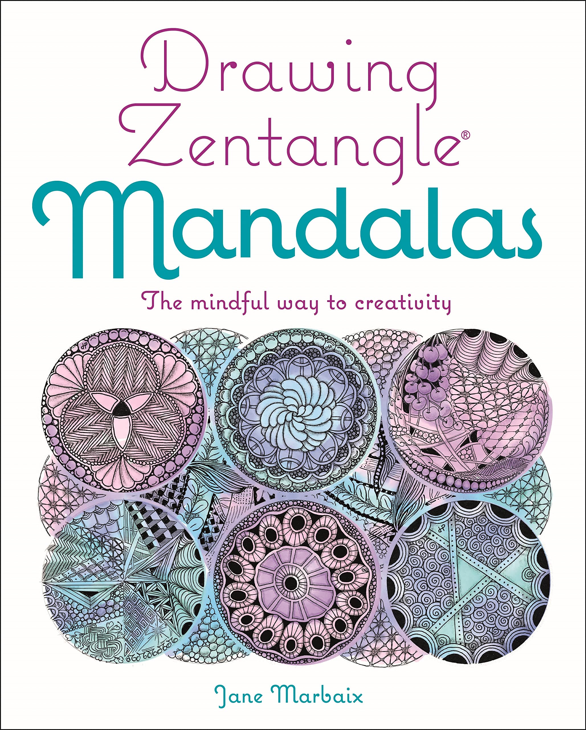 Drawing Zentangle Mandalas: The Mindful Way to Creativity Arts & Music