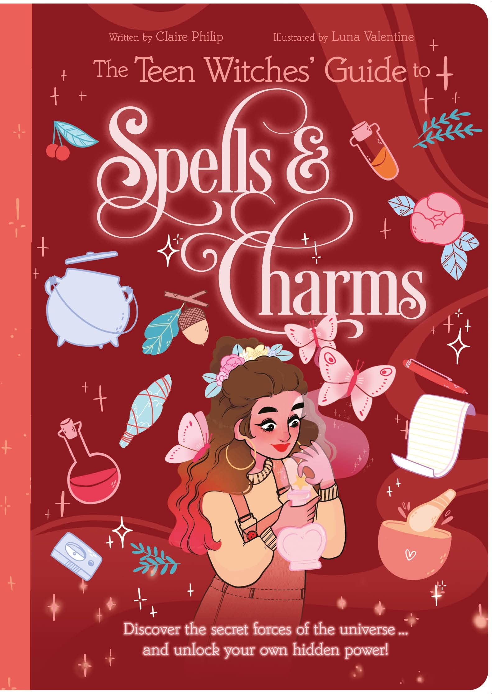 The Teen Witches' Guide to Spells & Charms: Discover the Secret Forces of the Universe and Unlock Your Own Hidden Power! (Teen Witches' Guides) Books