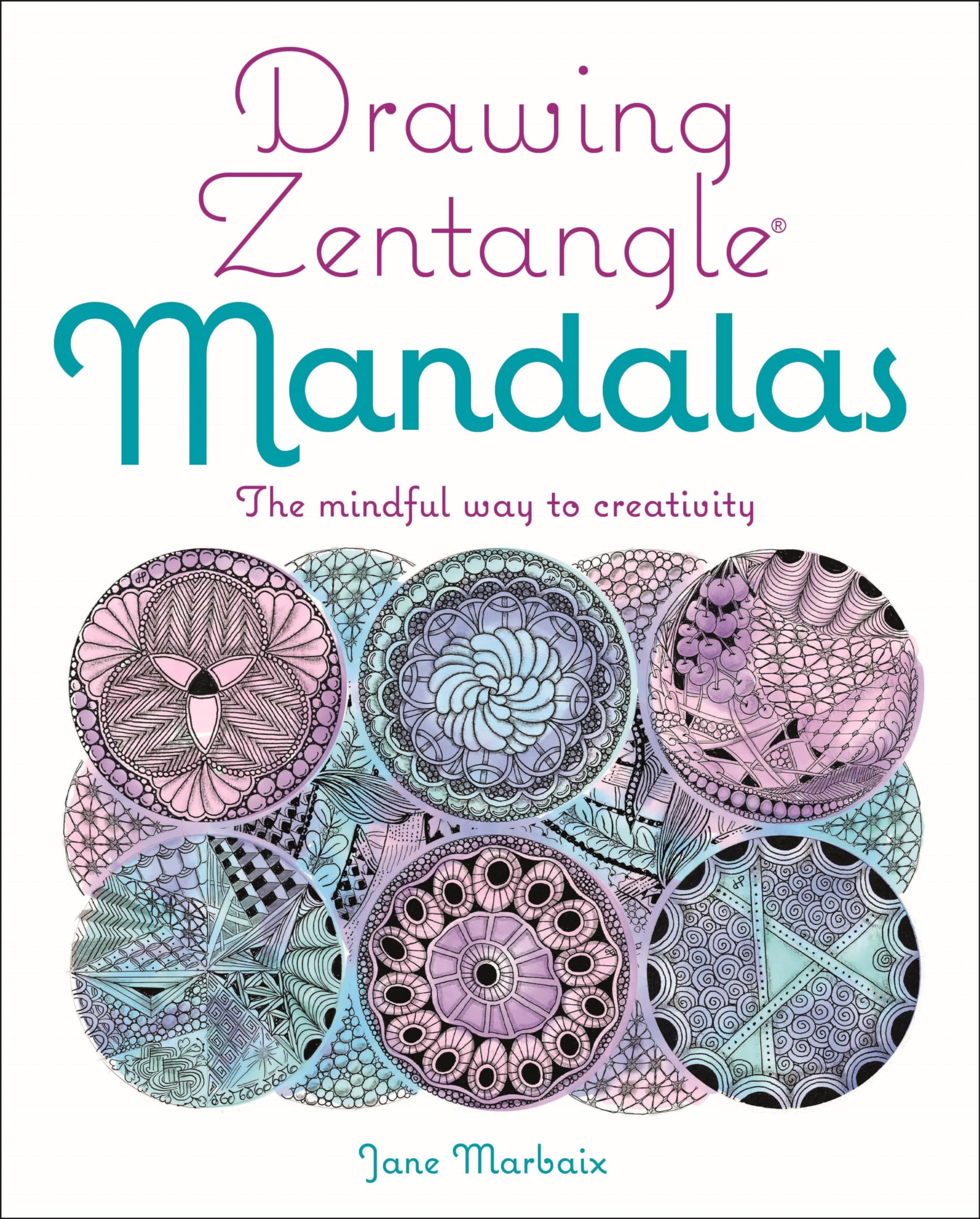 Drawing Zentangle Mandalas: The Mindful Way to Creativity Arts & Music