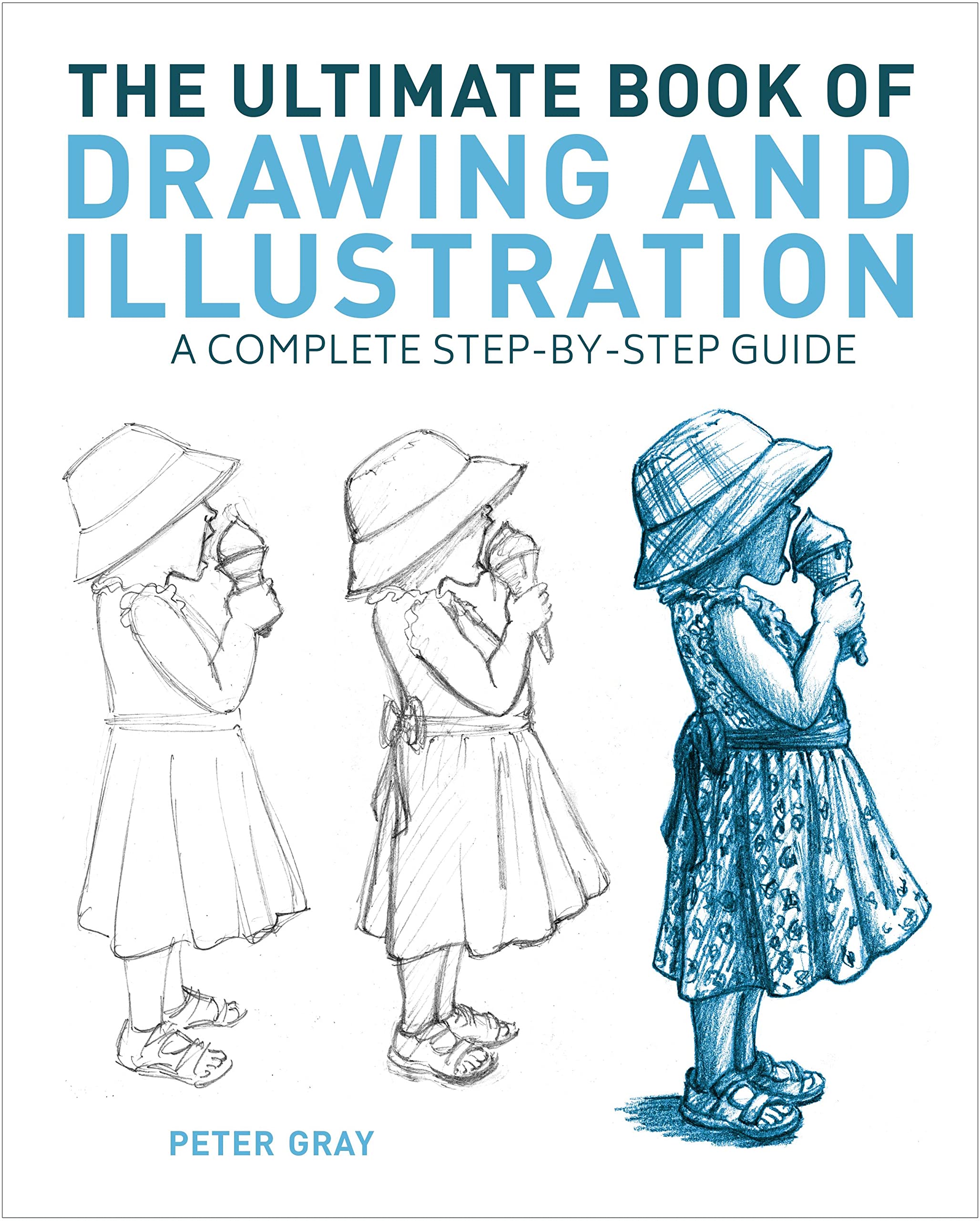 The Ultimate Book of Drawing and Illustration: A Complete Step-by-Step Guide Arts & Music
