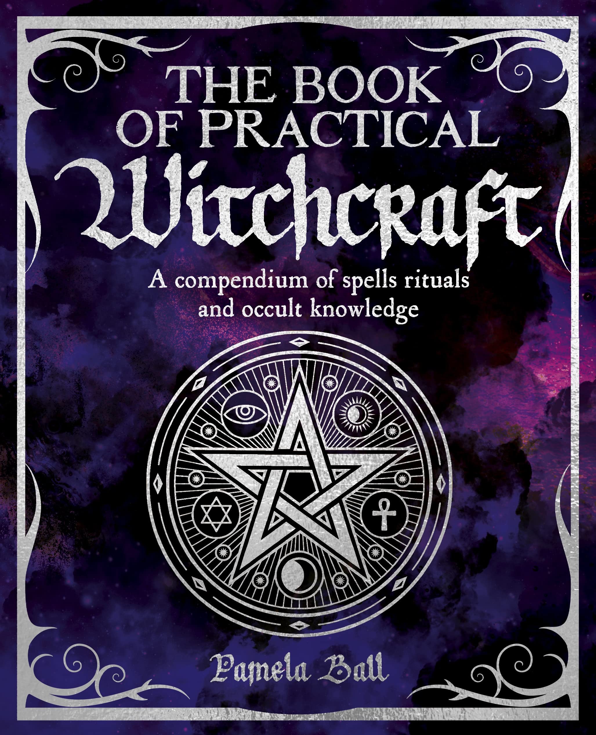 The Book of Practical Witchcraft: A Compendium of Spells, Rituals and Occult Knowledge (Mystic Arts Handbooks) Parents & Children