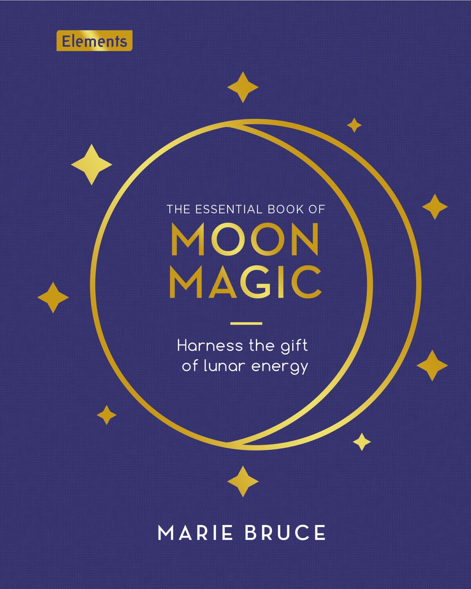 The Essential Book of Moon Magic: Harness the gift of lunar energy (Elements) Religion & Esotericism