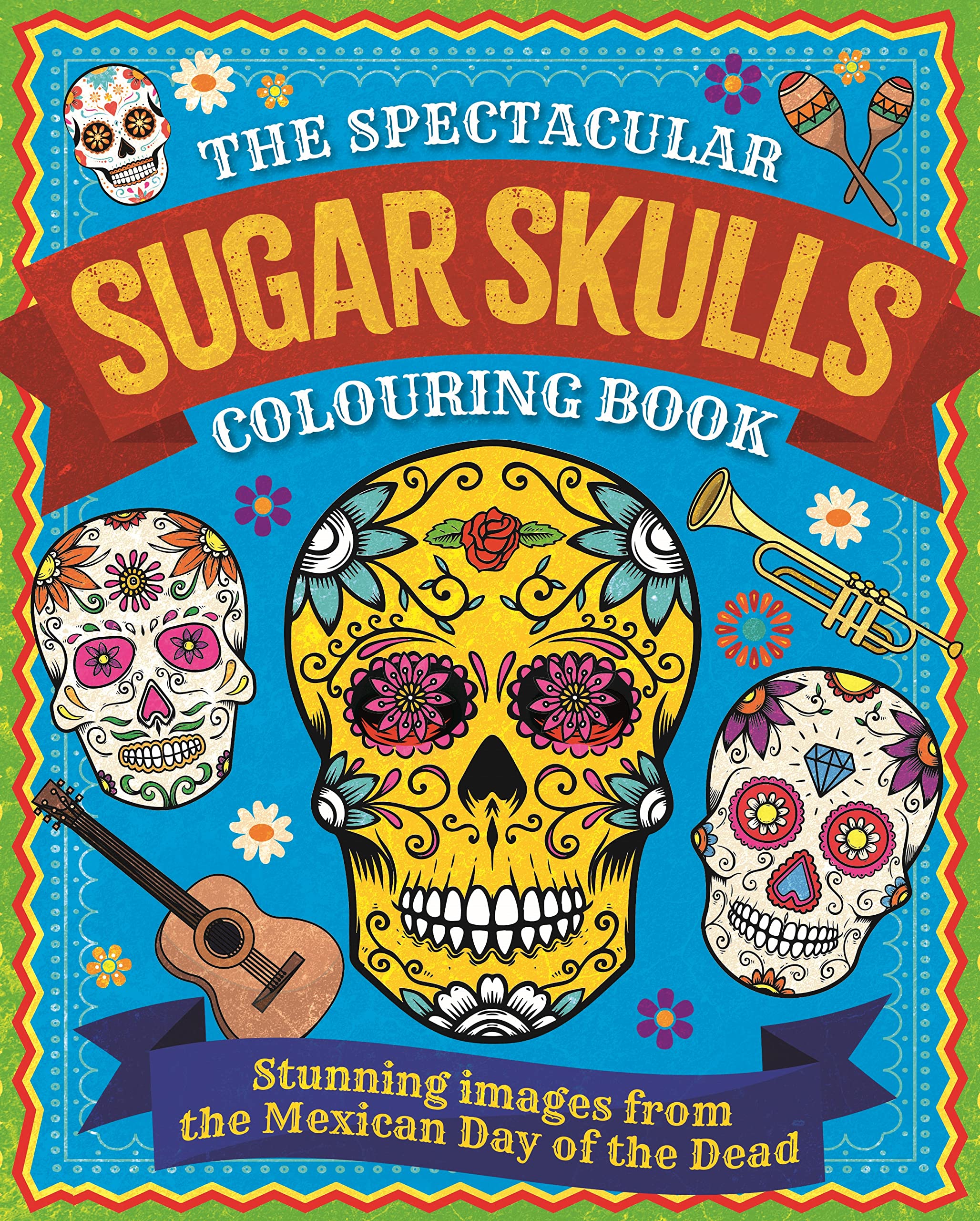 The Spectacular Sugar Skulls Colouring Book: Stunning images from the Mexican Day of the Dead (Arcturus Creative Colouring) Hobbies & Crafts