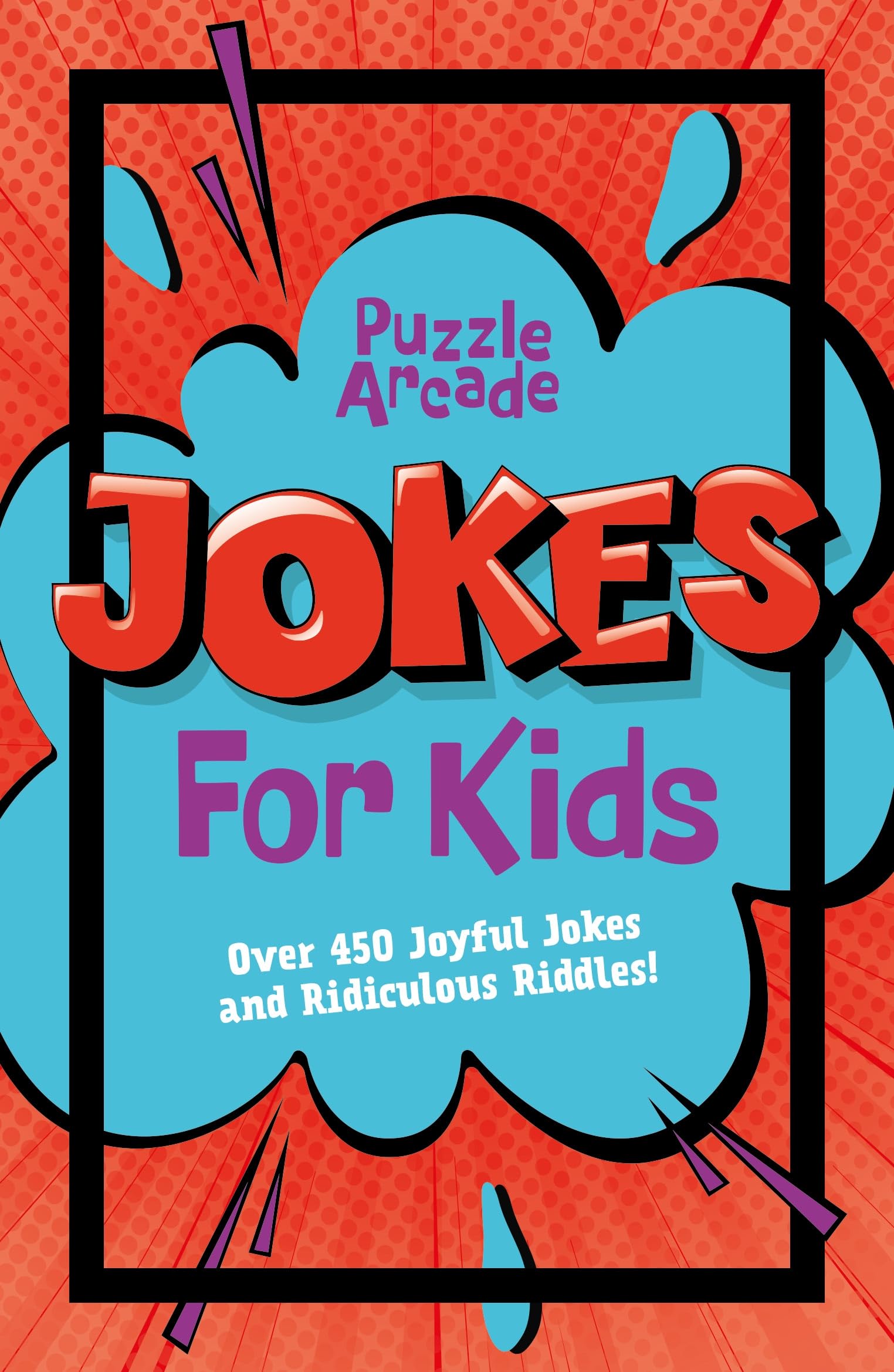 Puzzle Arcade: Jokes for Kids: Over 450 Joyful Jokes and Ridiculous Riddles! Non-fiction