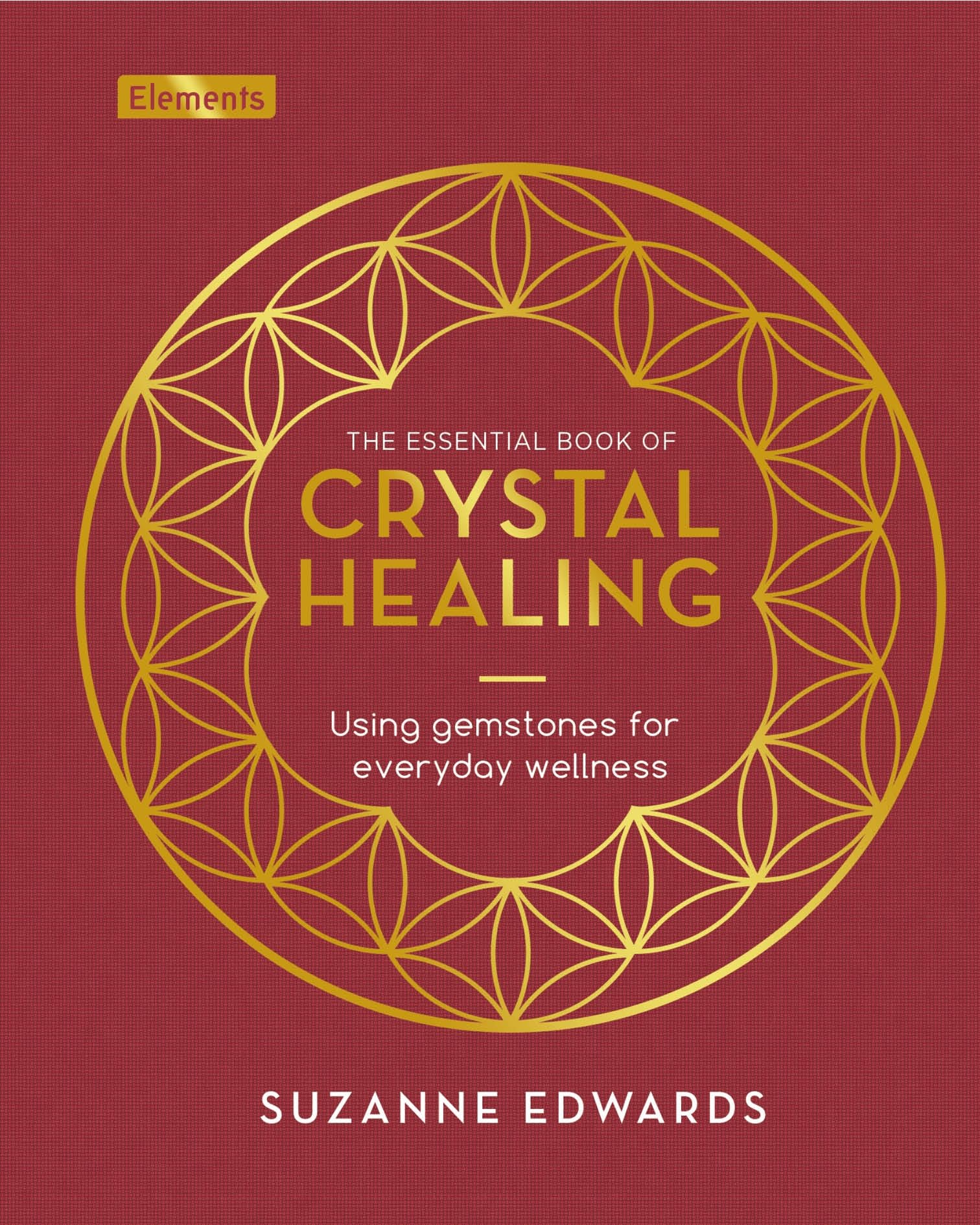 The Essential Book of Crystal Healing: Using Gemstones for Everyday Wellness (Elements) Religion & Esotericism