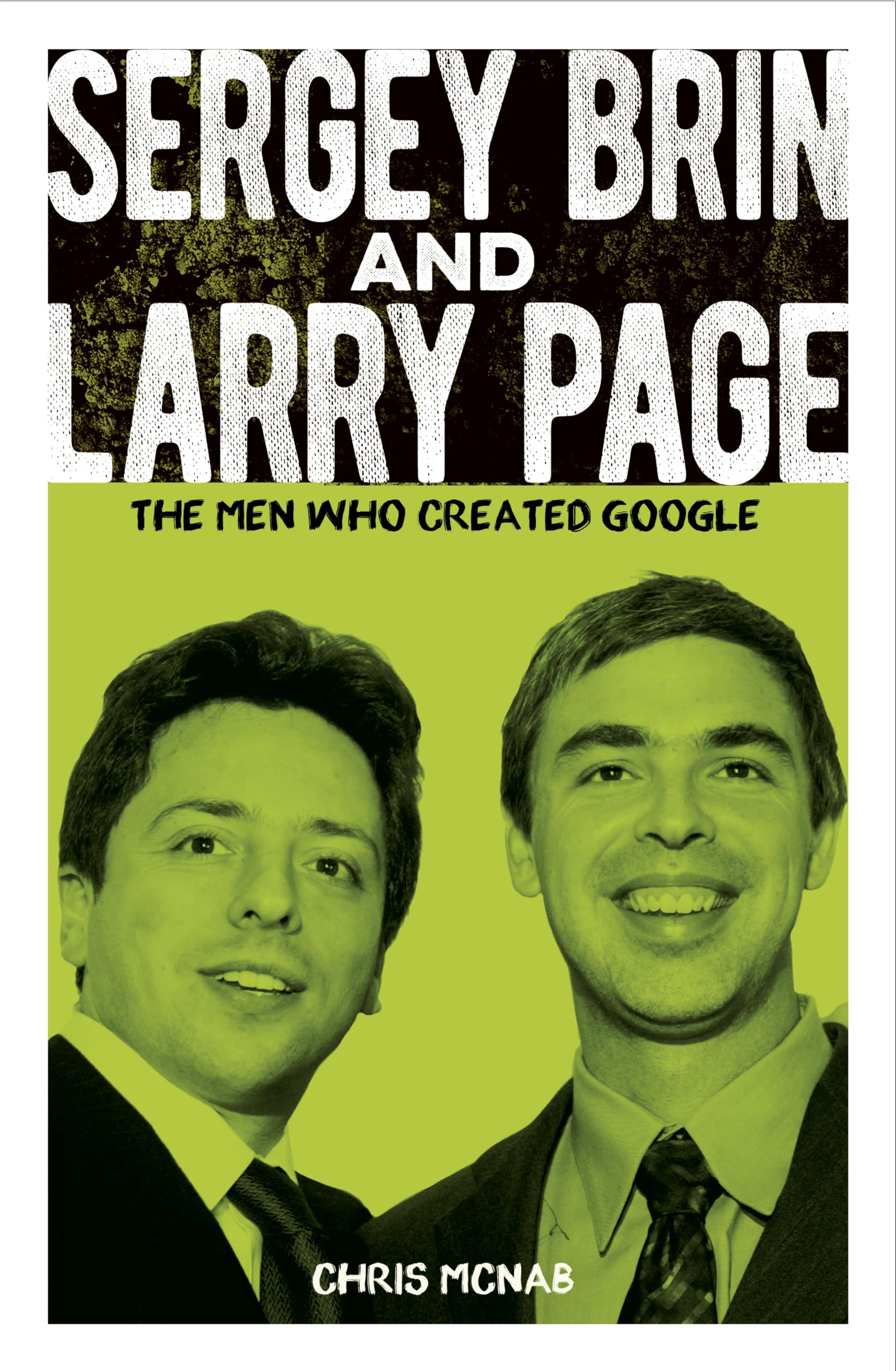 Sergey Brin and Larry Page: The Men Who Created Google (Sirius Biographies) Politics & Society