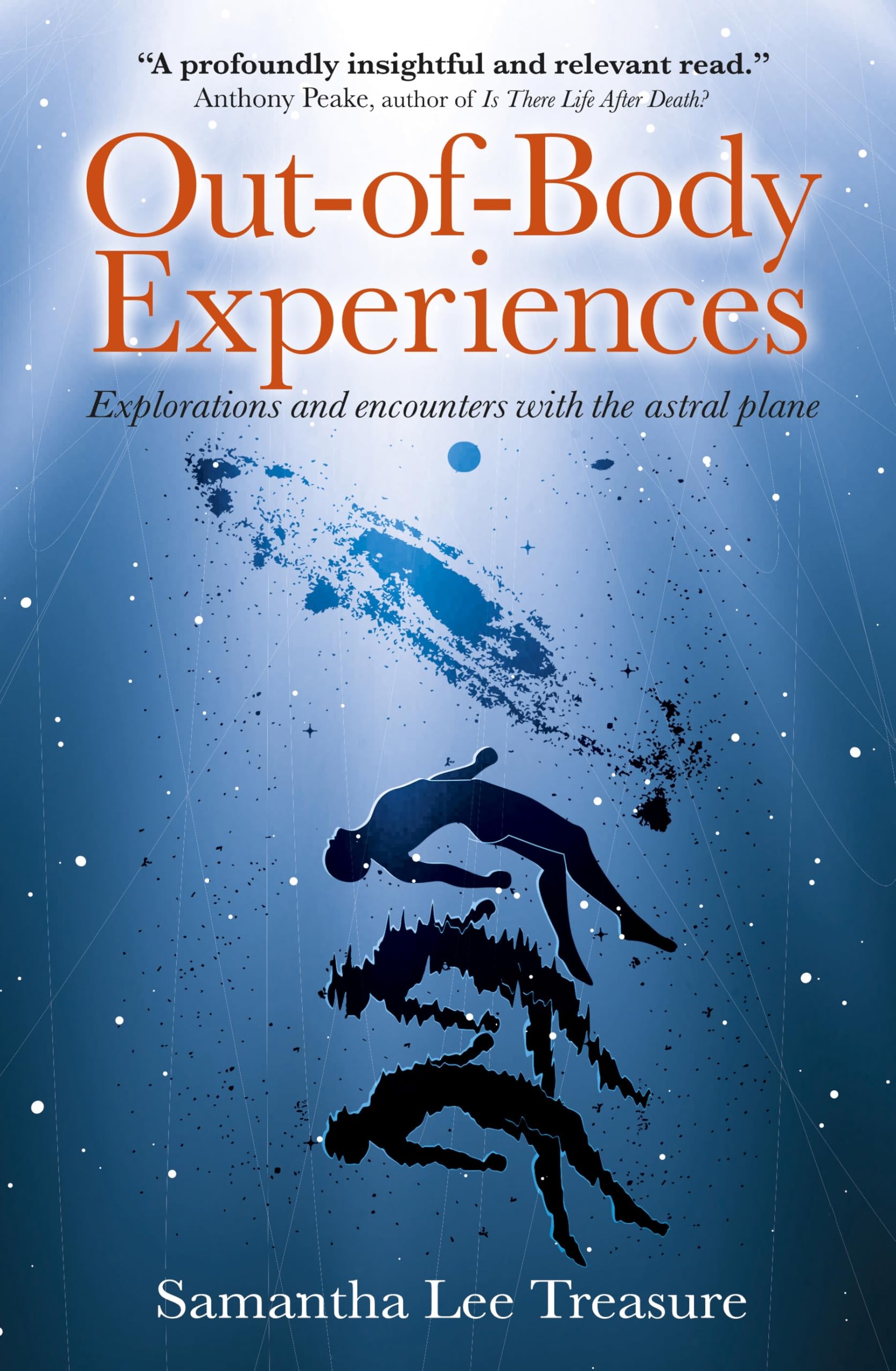 Out-Of-Body Experiences: Explorations and Encounters with the Astral Plane Religion & Esotericism