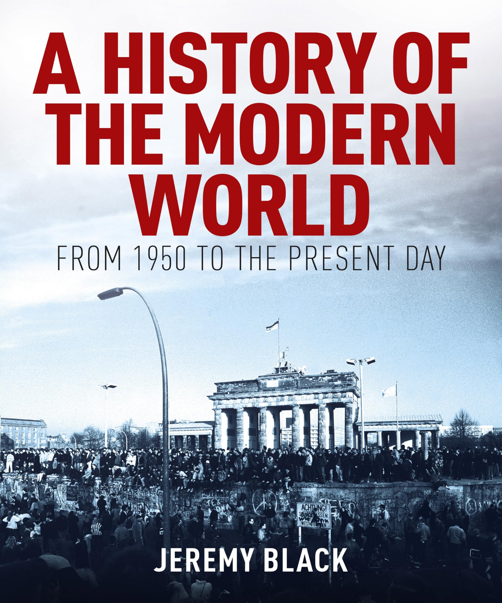 A History of the Modern World: From 1950 to the Present Day Politics & History
