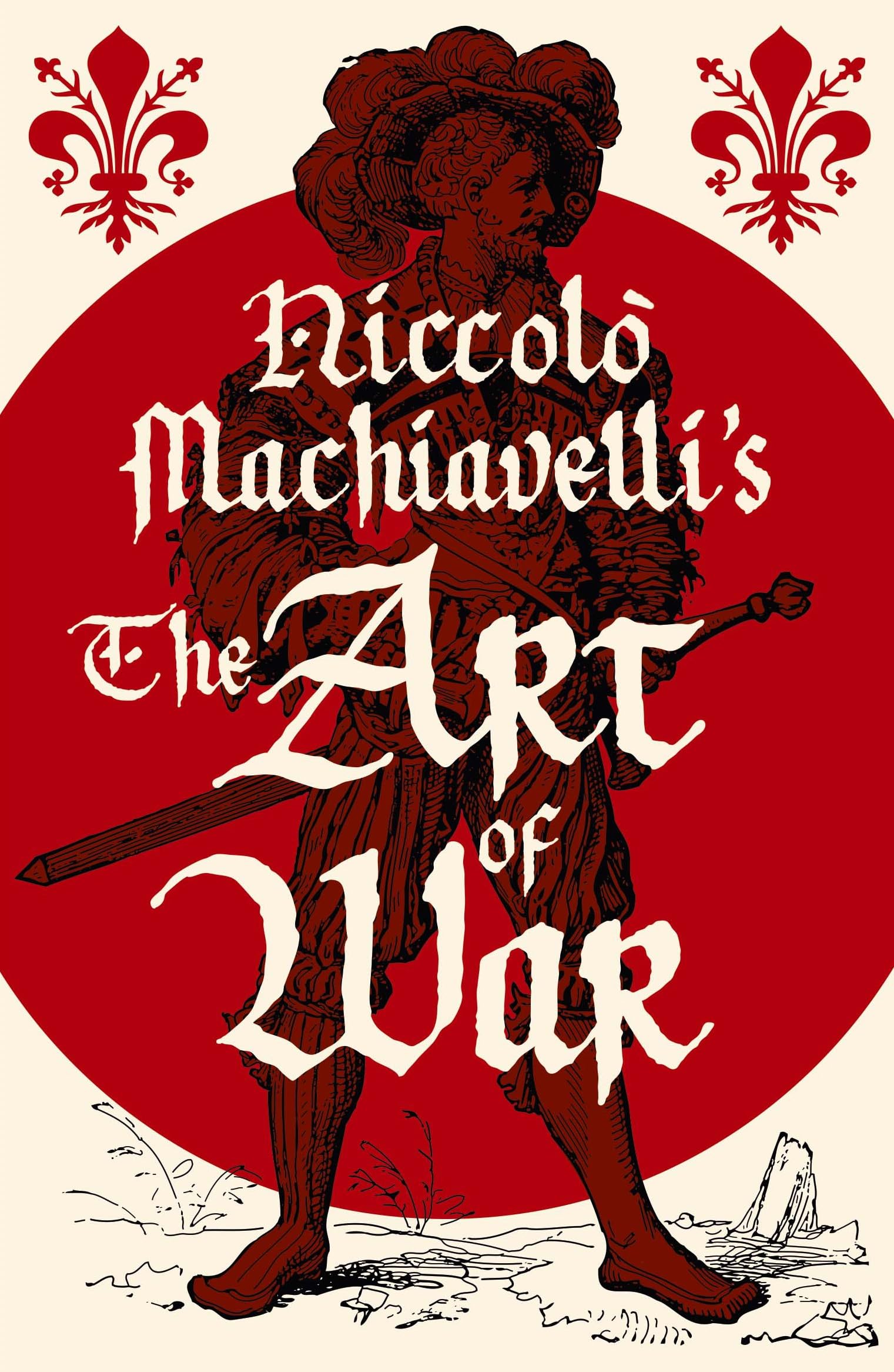 Niccolo Machiavelli's The Art of War Philosophy