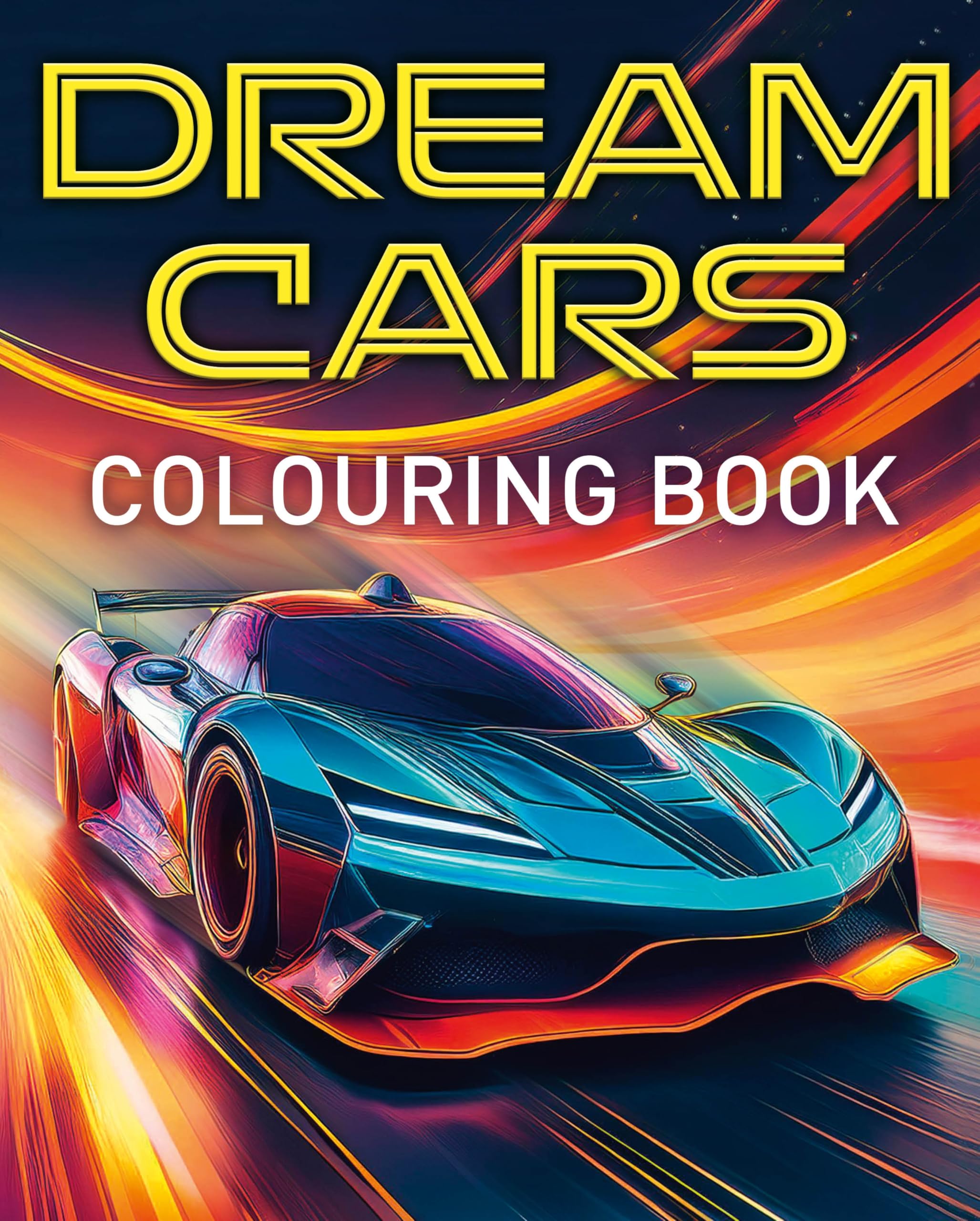 Dream Cars Colouring Book: With 45 Luxury Cars to Colour Hobbies & Crafts