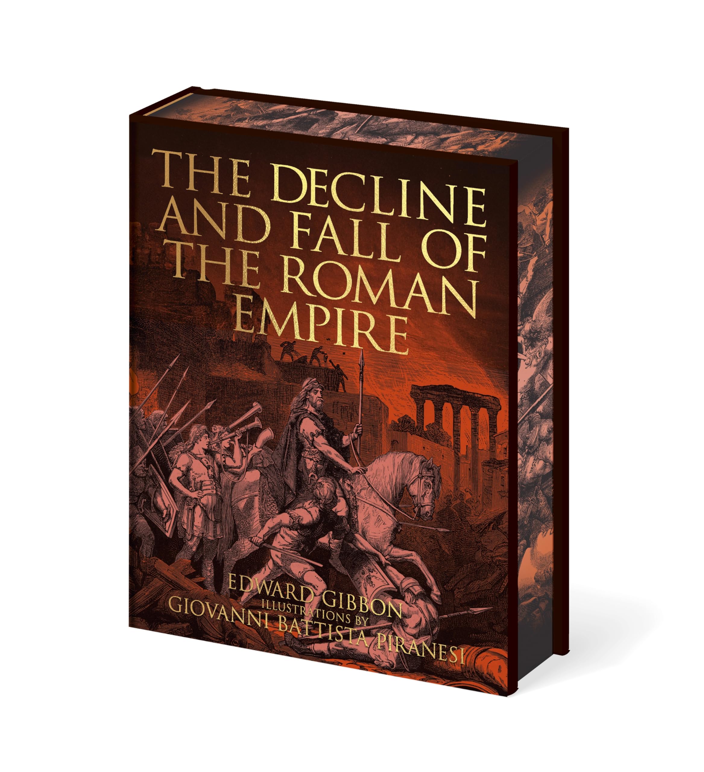 The Decline and Fall of the Roman Empire: Illustrations by Giovanni Battista Piranesi (Arcturus Epic Classics) Politics & History