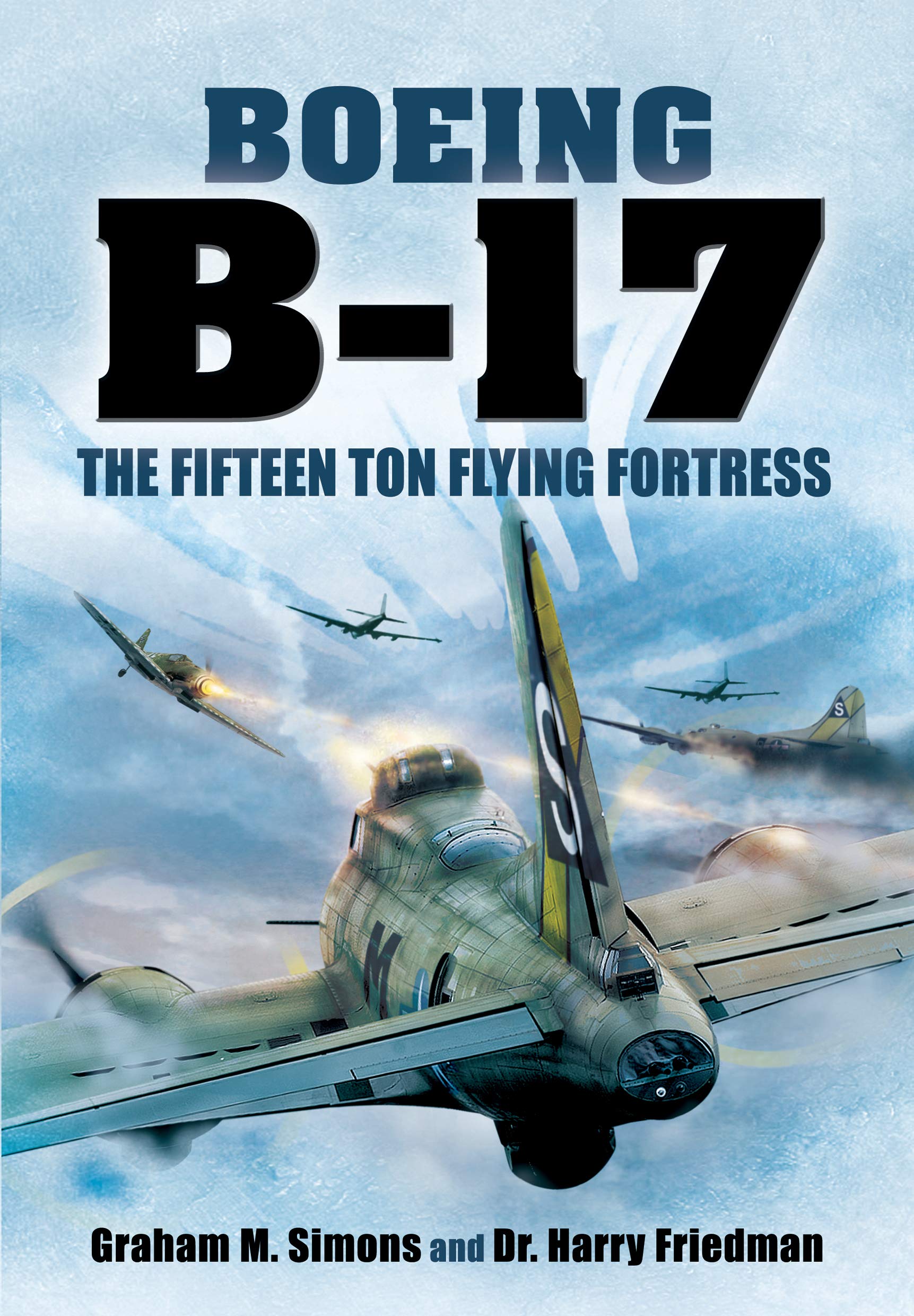 Boeing B-17: The Fifteen Ton Flying Fortress Social Sciences