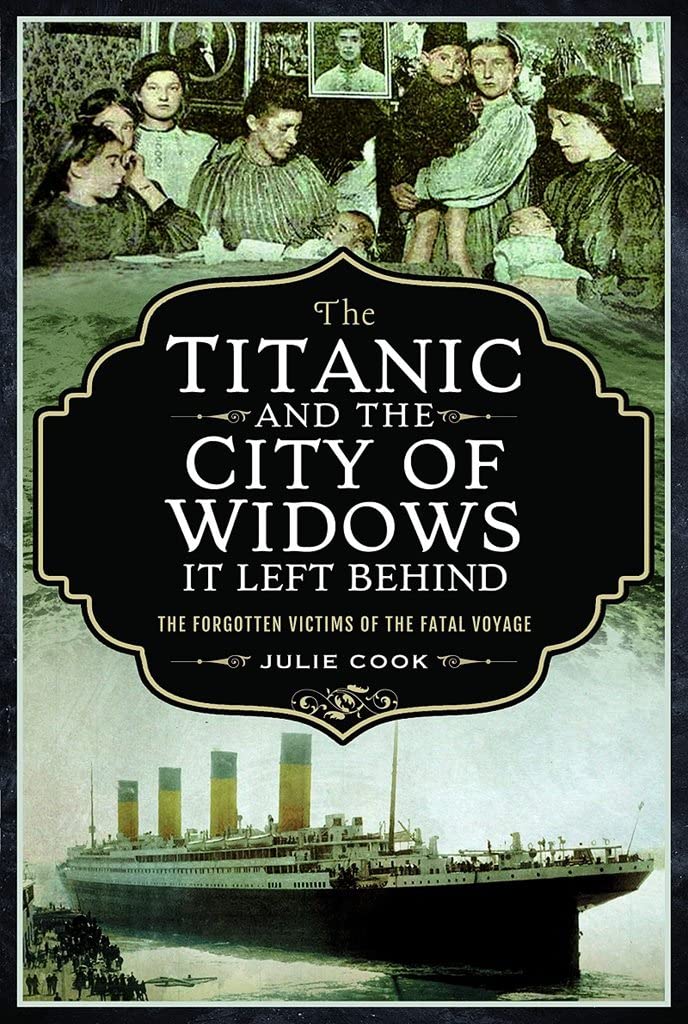 The Titanic and the City of Widows It Left Behind: The Forgotten Victims of the Fatal Voyage Politics & History