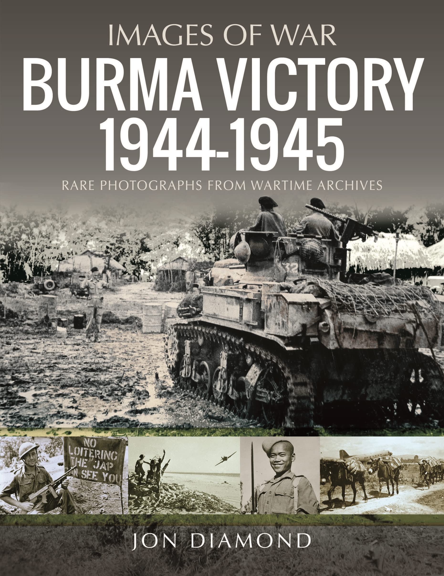 Burma Victory 1944-1945: Rare Photographs from Wartime Archives book
