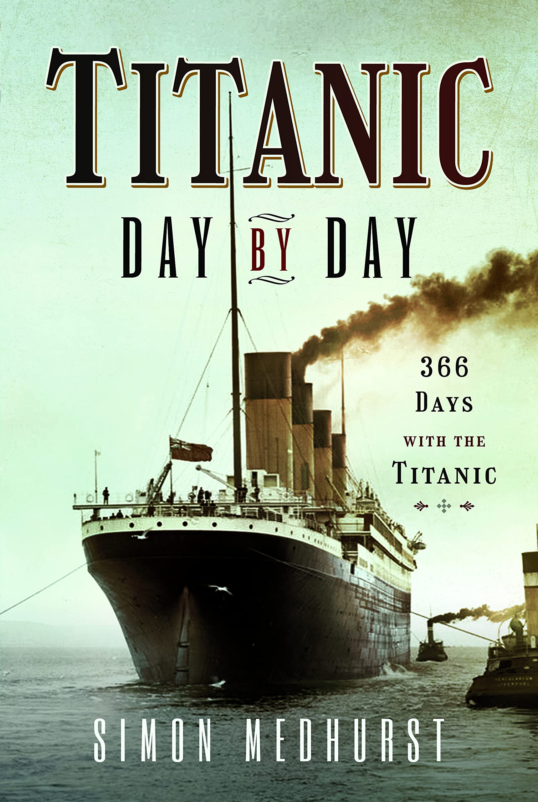 Titanic Day by Day: 366 Days With the Titanic book