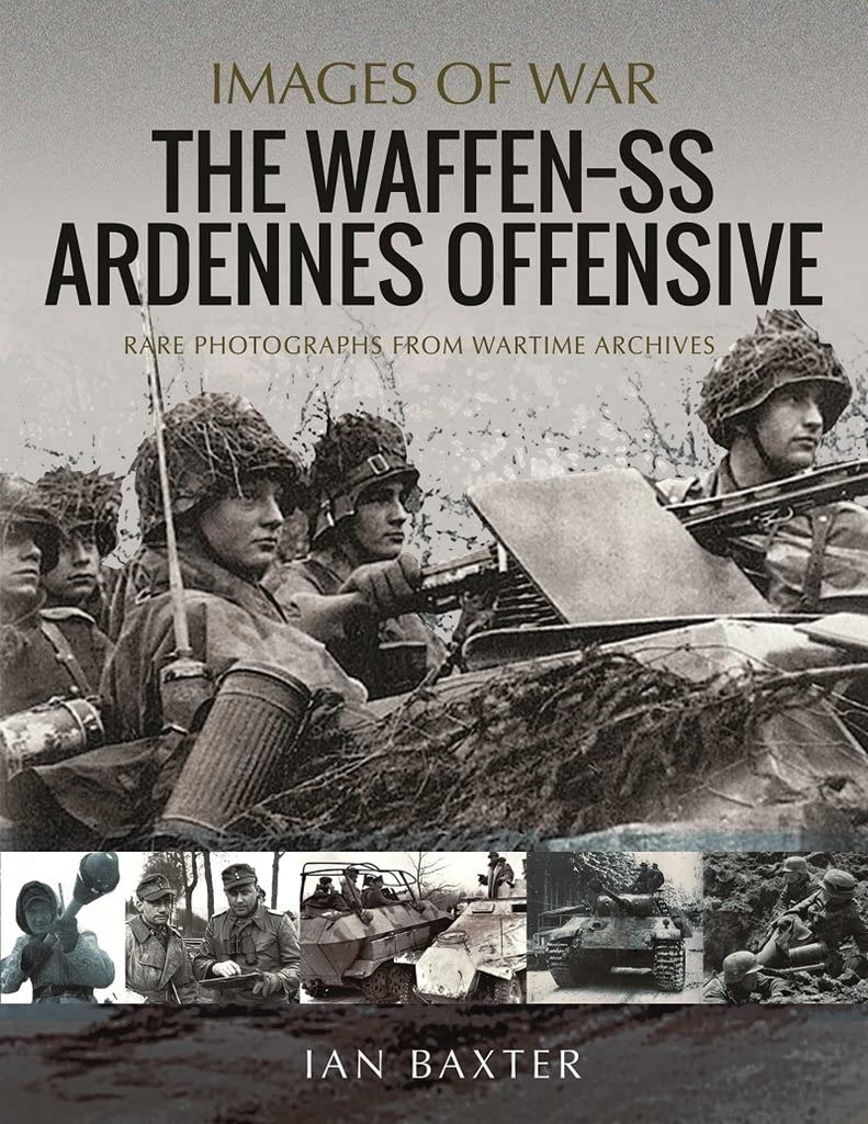 The Waffen-SS Ardennes Offensive: Rare Photographs from Wartime Archives (Images of War) Social Sciences