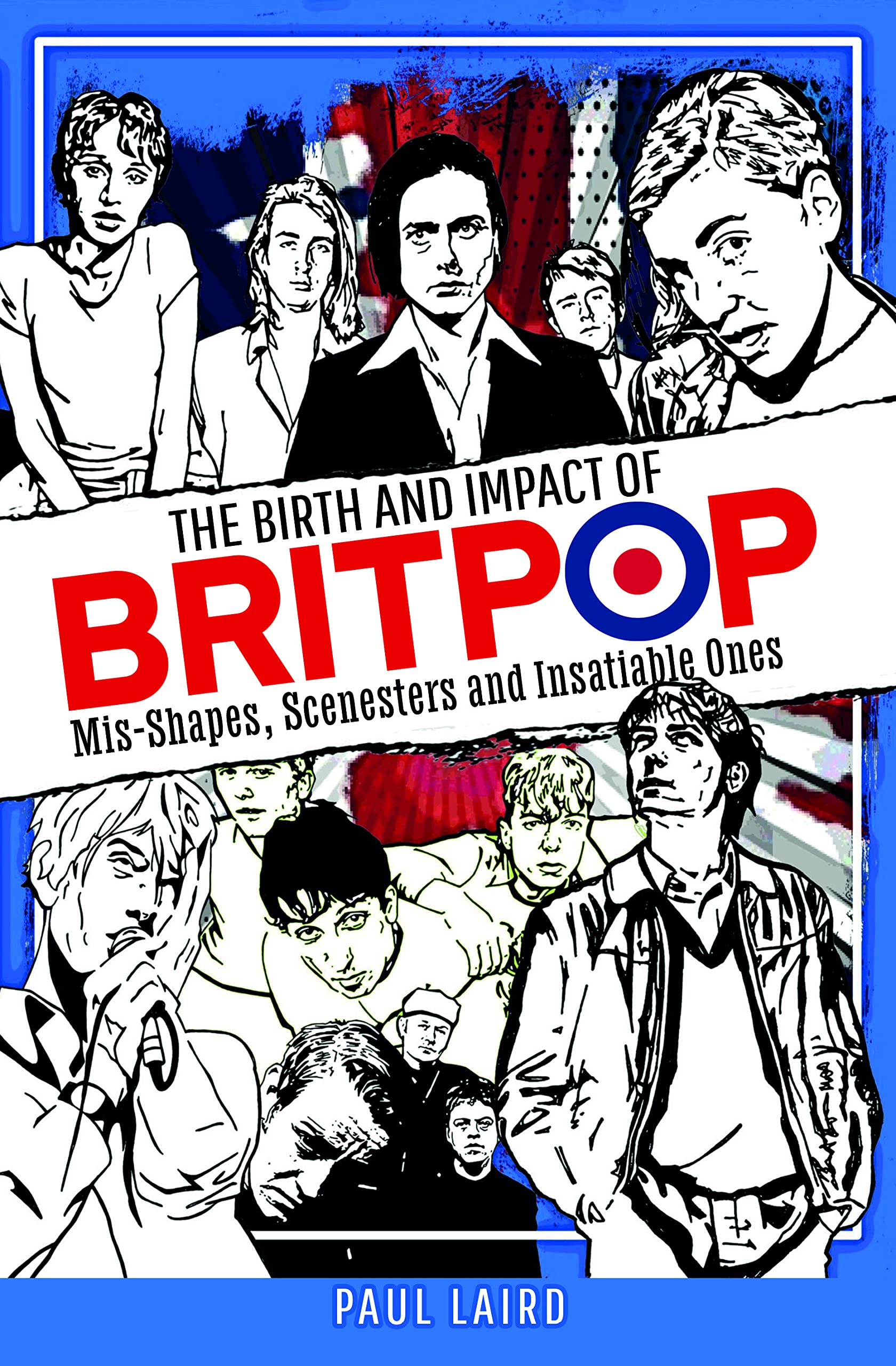 The Birth and Impact of Britpop: Mis-Shapes, Scenesters and Insatiable Ones Arts & Music