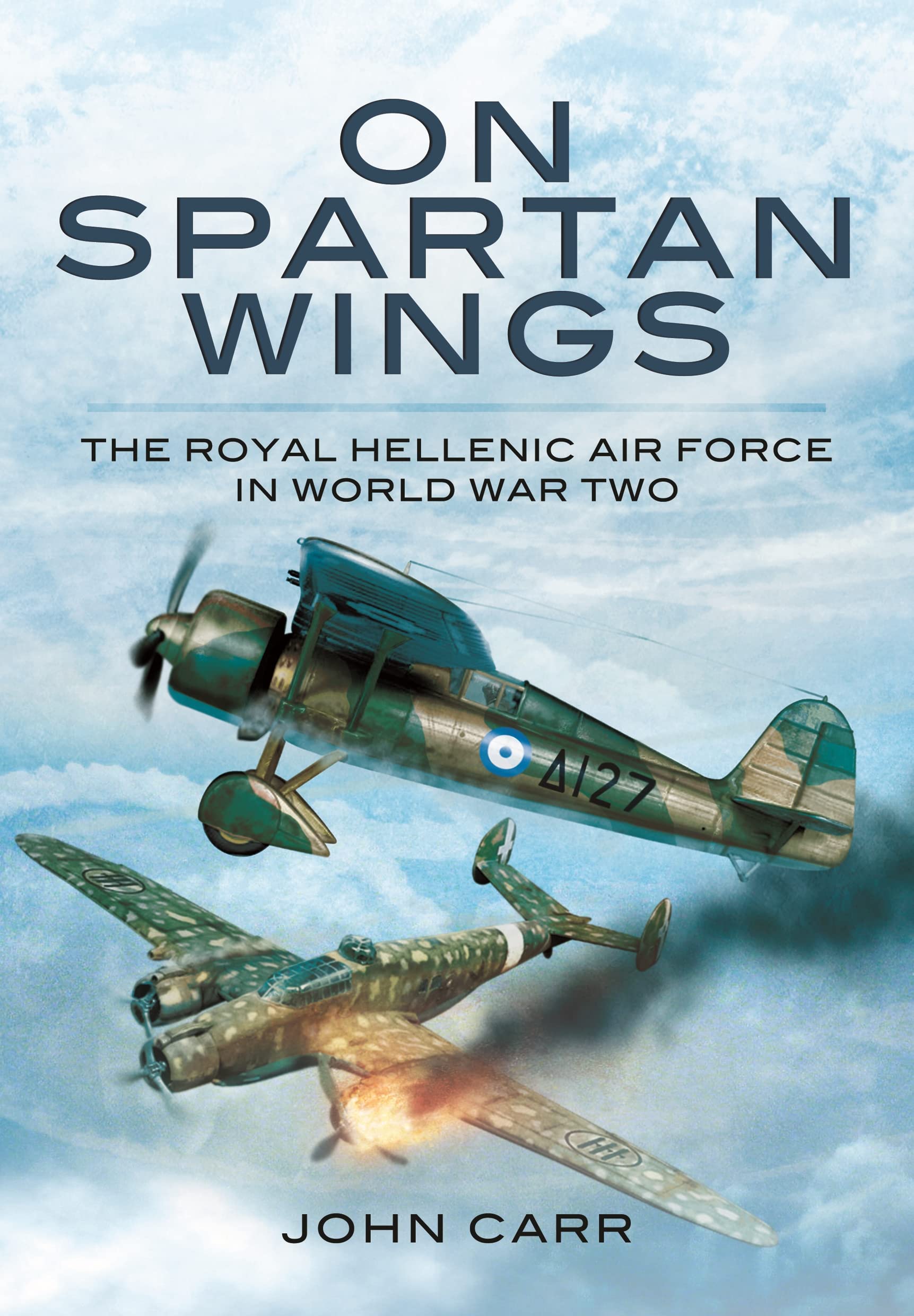 On Spartan Wings: The Royal Hellenic Air Force in World War Two Politics & History