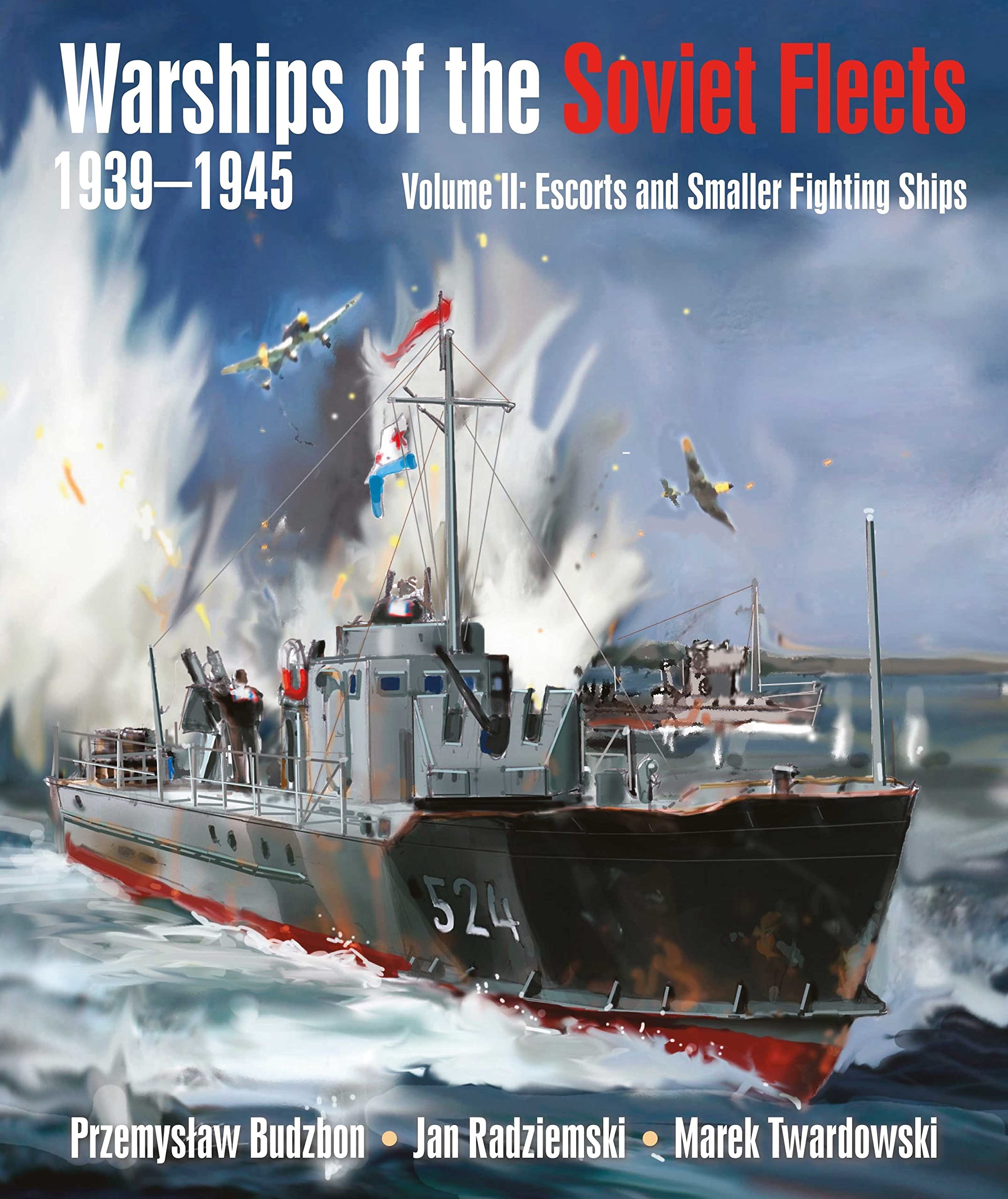 Warships of the Soviet Fleets, 1939-1945: Escorts and Smaller Fighting Ships (2) Business & Technology