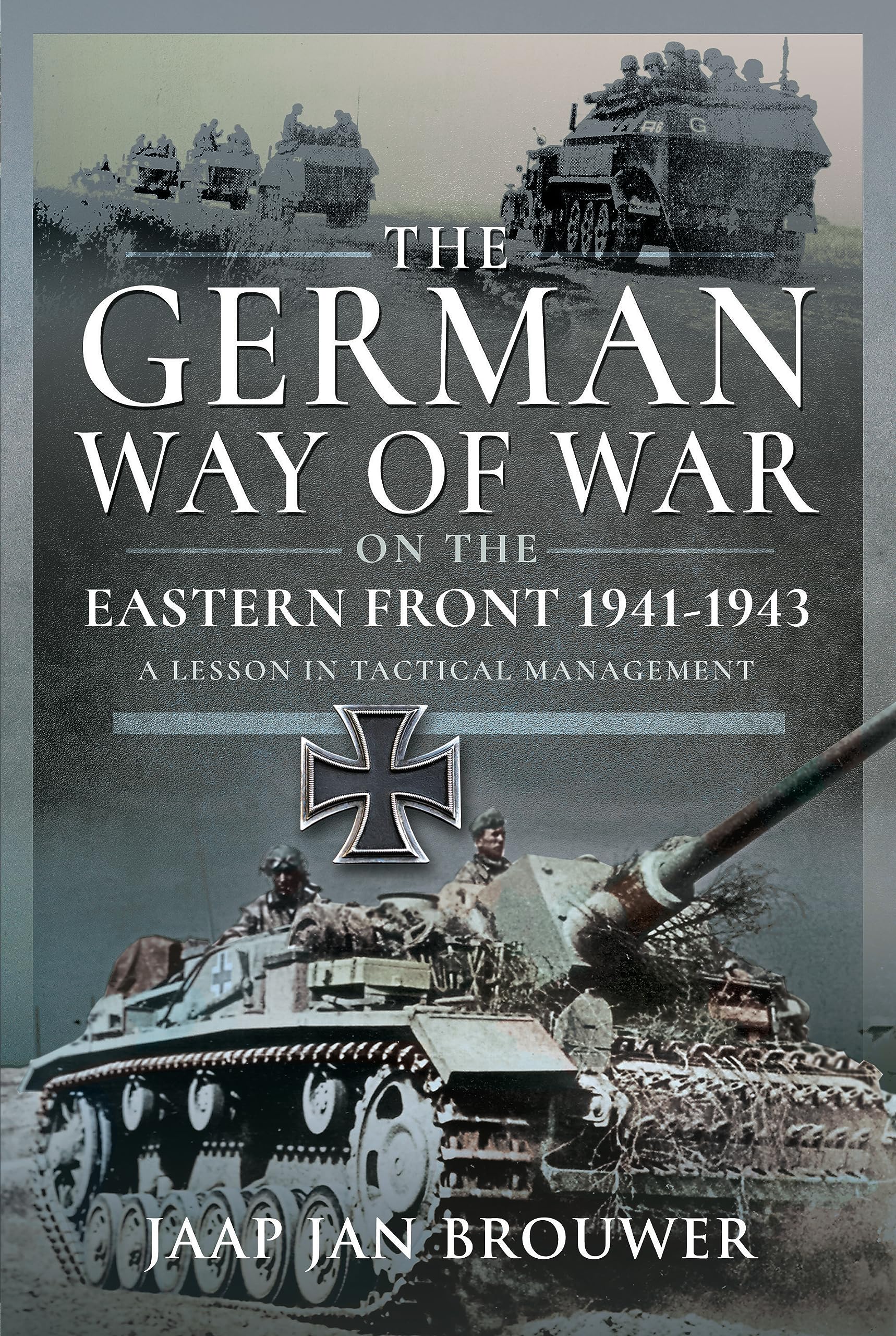 The German Way of War on the Eastern Front, 1941-1943: A Lesson in Tactical Management Business, Finance & Career