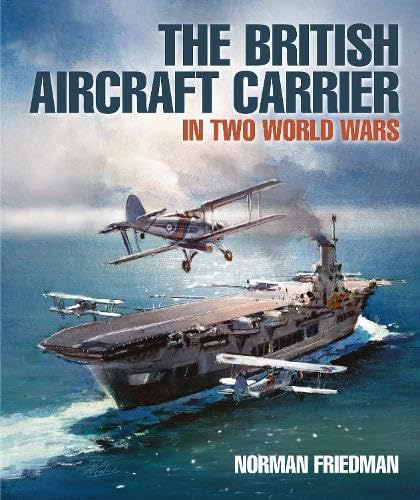The British Aircraft Carrier: In Two World Wars Social Sciences