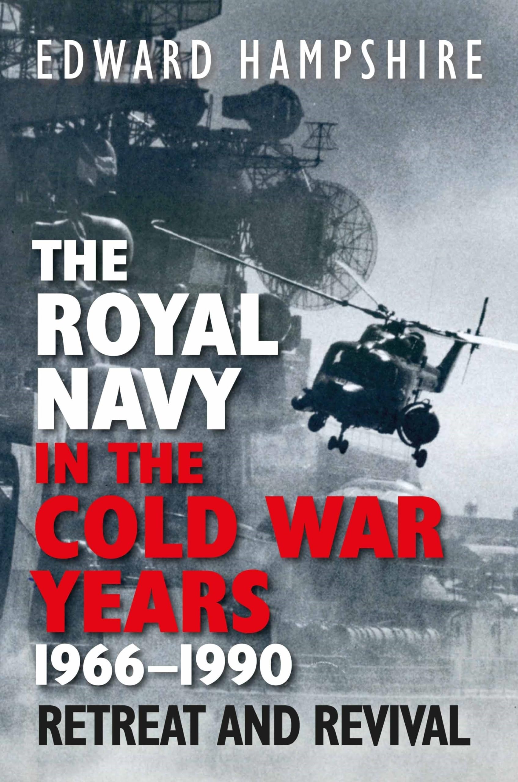The Royal Navy in the Cold War Years, 1966–1990: Retreat and Revival Social Sciences