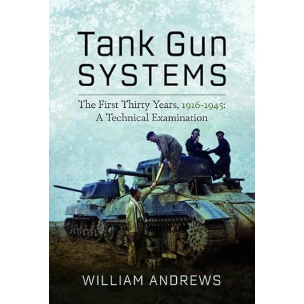 Tank Gun Systems: The First Thirty Years, 1916-1945: a Technical Examination Social Sciences