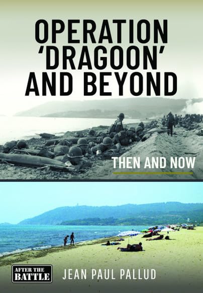 Operation 'dragoon' and Beyond: Then and Now (Then & Now) Photography