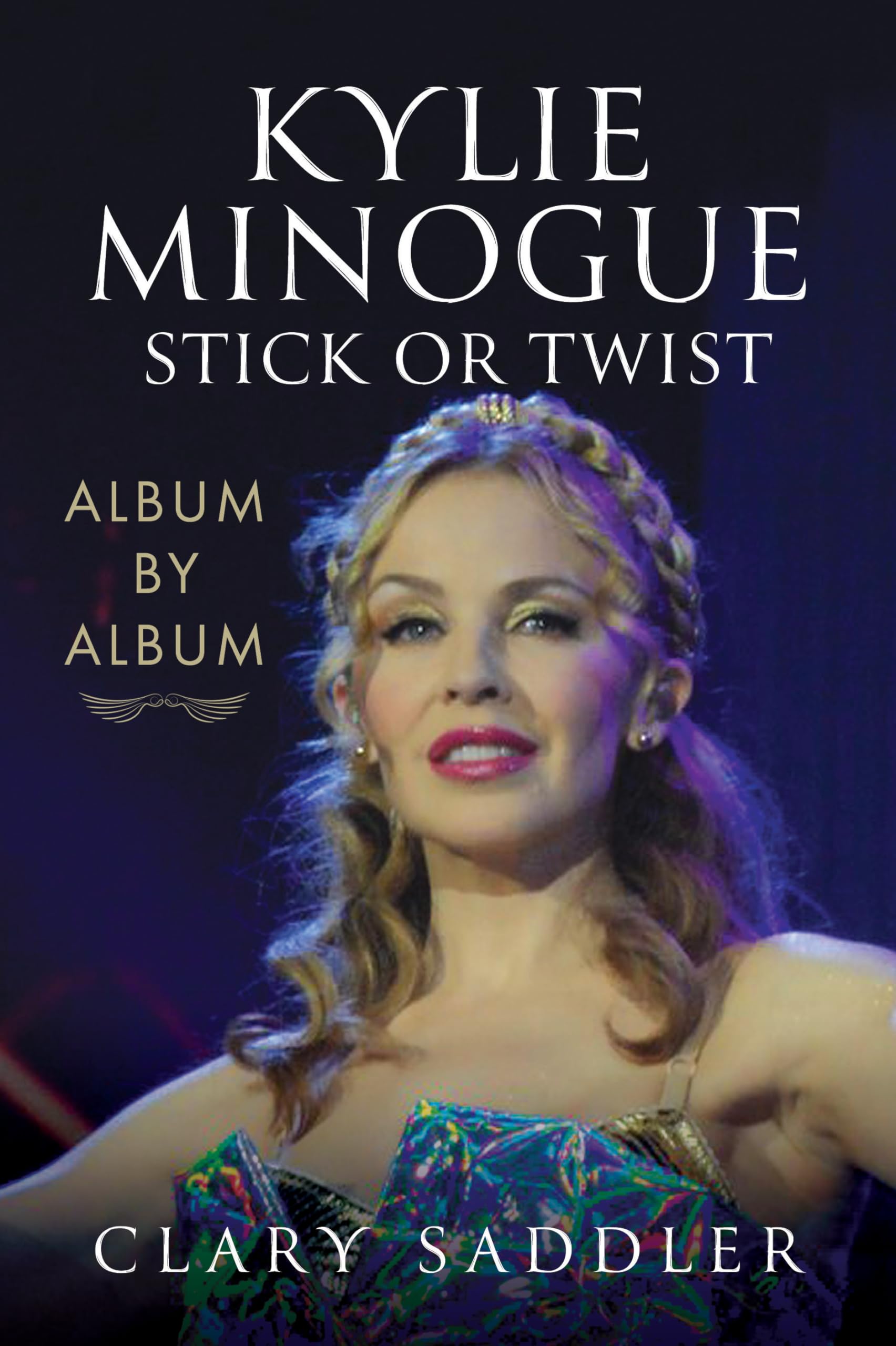 Kylie Minogue: Album by Album: Stick or Twist Arts & Music