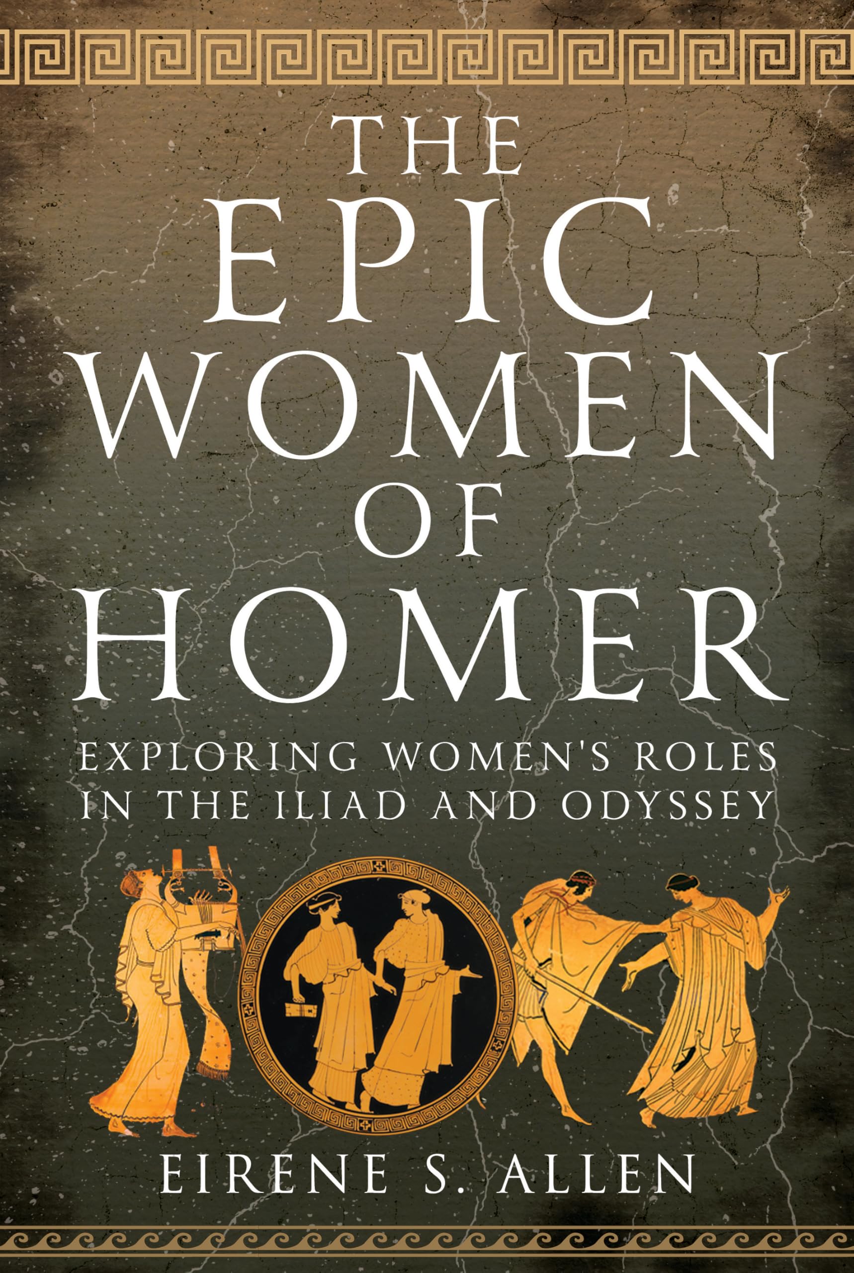 The Epic Women of Homer: Exploring Women's Roles in the Iliad and Odyssey Historical Fiction
