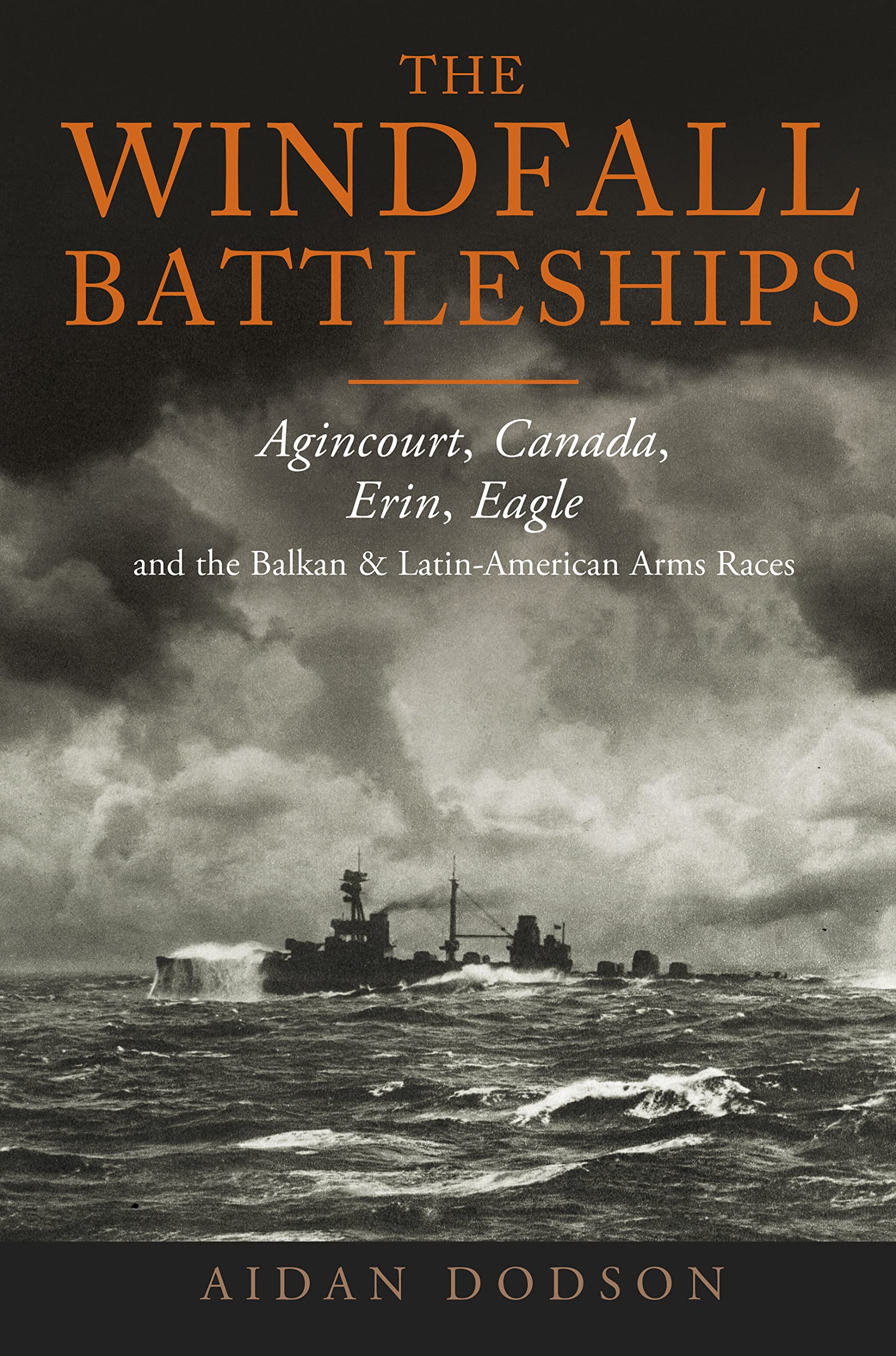 The Windfall Battleships: Agincourt, Canada, Erin, Eagle and the Balkan and Latin-american Arms Races Social Sciences