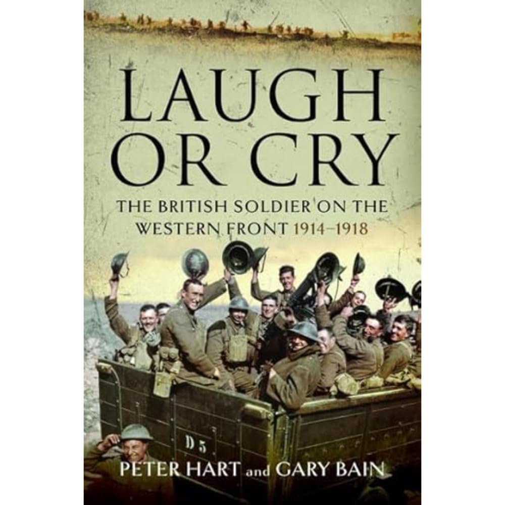 Laugh or Cry: The British Soldier on the Western Front, 1914-18 book